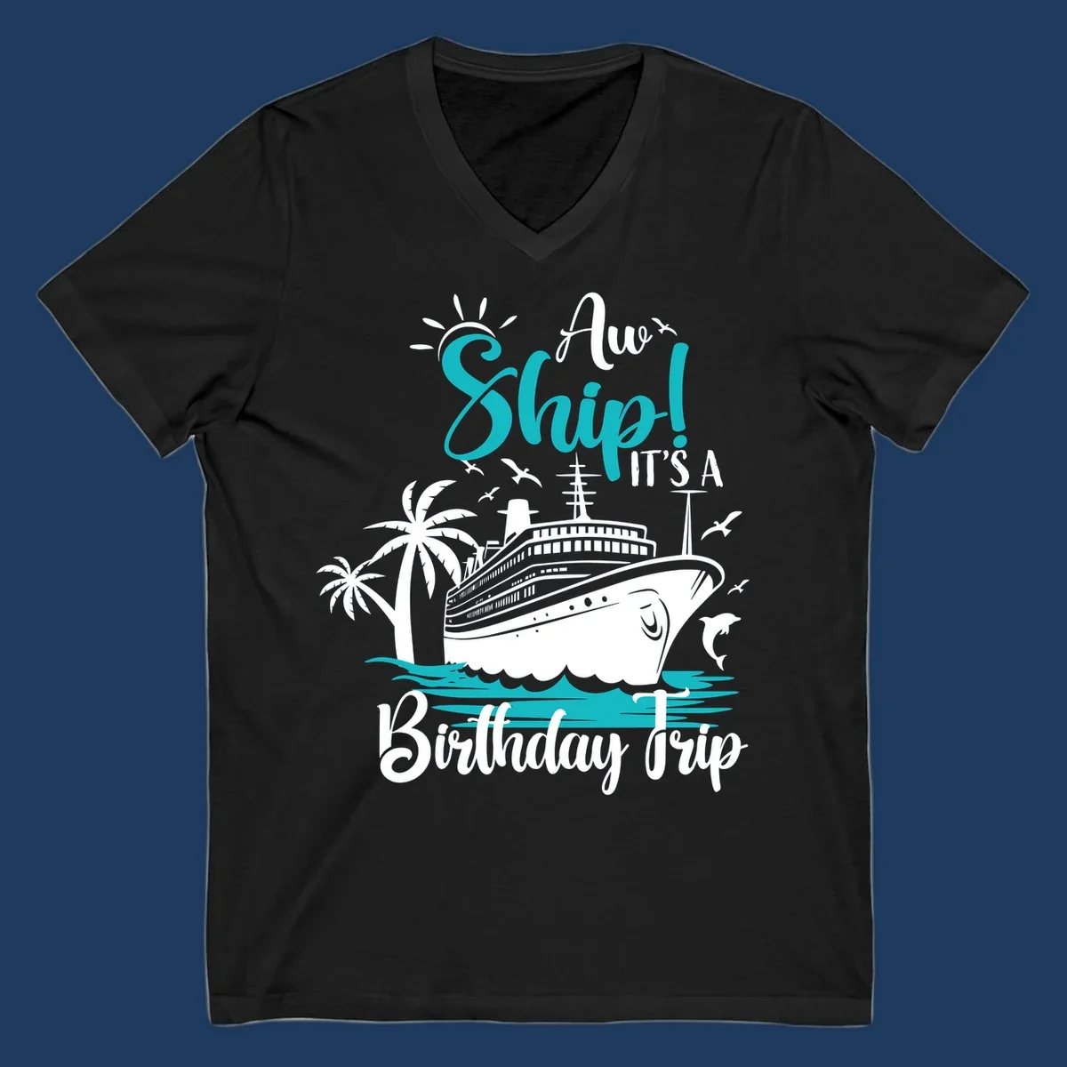 Aw Ship Birthday Cruise design with cruise ship, palm trees, dolphins, and ocean waves in turquoise and white on gray background