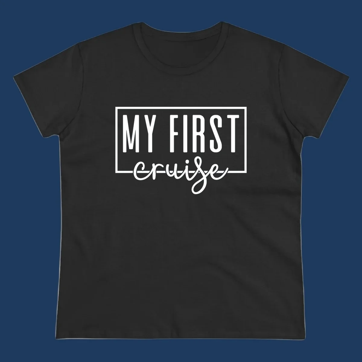 My First Cruise design: bold text in rectangular frame with script lettering on gray background