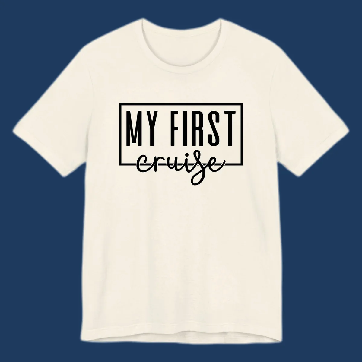 My First Cruise design: bold text in rectangular frame with script lettering on gray background