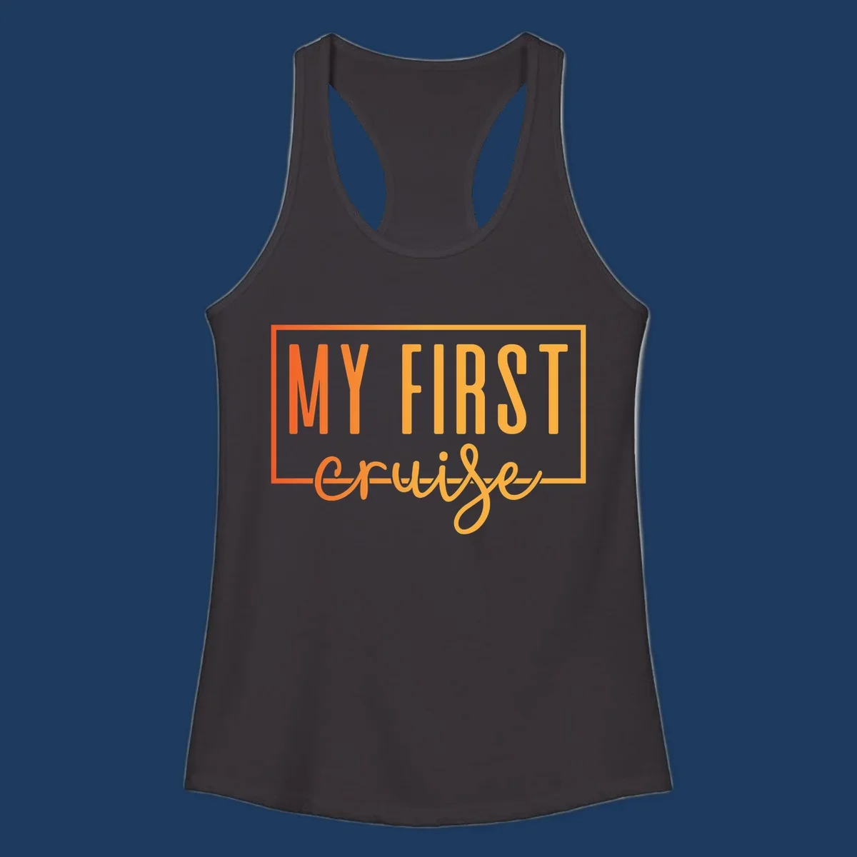 Bold typography design reading 'MY FIRST CRUISE' in orange and yellow gradient letters with rectangular border frame on gray background