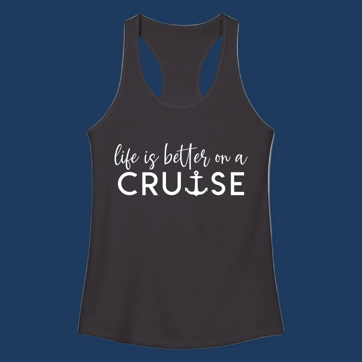 White text on gray background reading 'life is better on a cruise' with anchor icon, nautical vacation design
