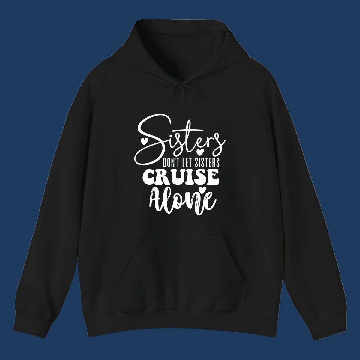White text design reading 'Sisters Don't Let Sisters Cruise Alone' with decorative hearts on gray background