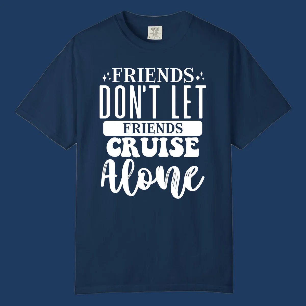 White text on gray background reading 'Friends Don't Let Friends Cruise Alone' with decorative sparkles, perfect for group cruise vacations.