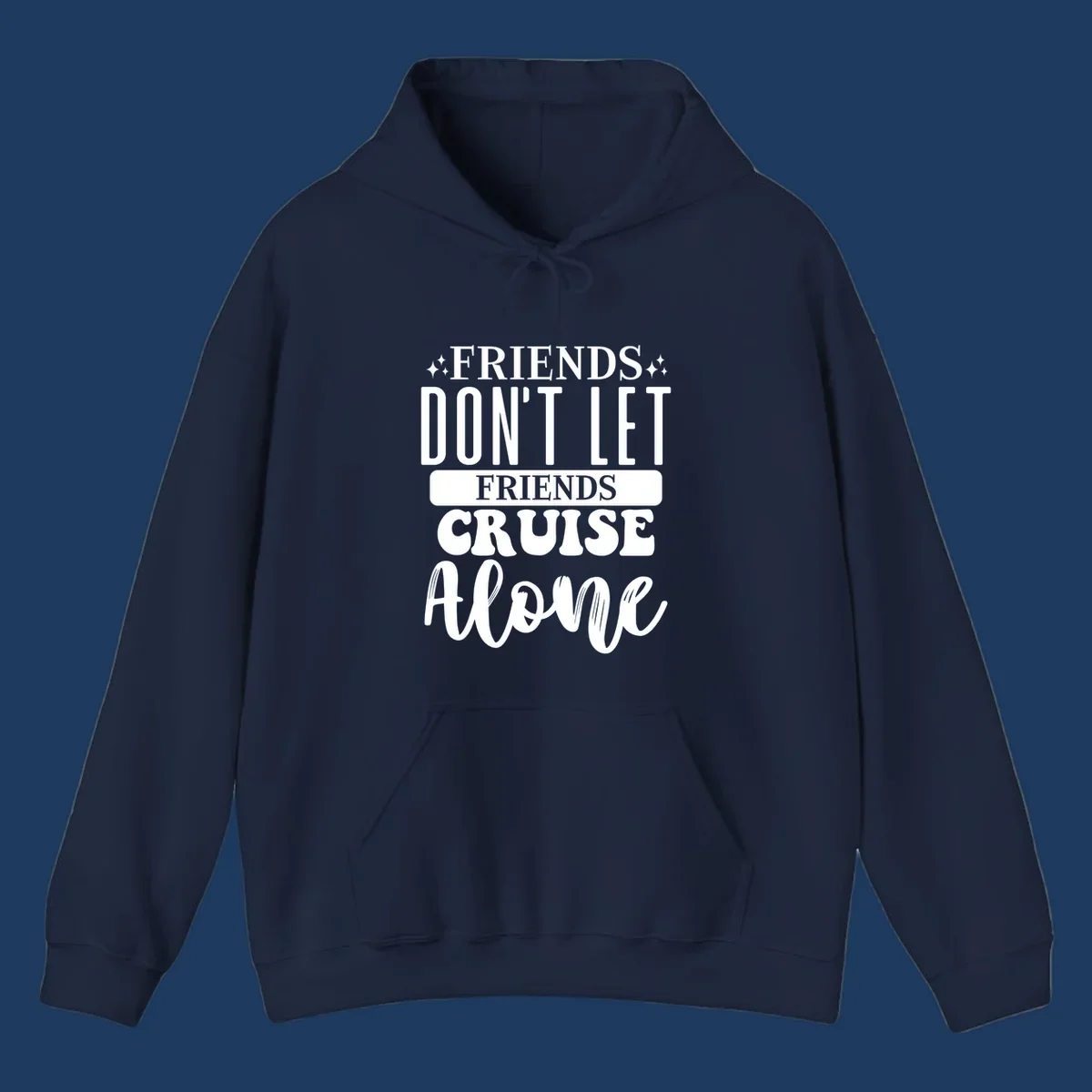 White text on gray background reading 'Friends Don't Let Friends Cruise Alone' with decorative sparkles, perfect for group cruise vacations.