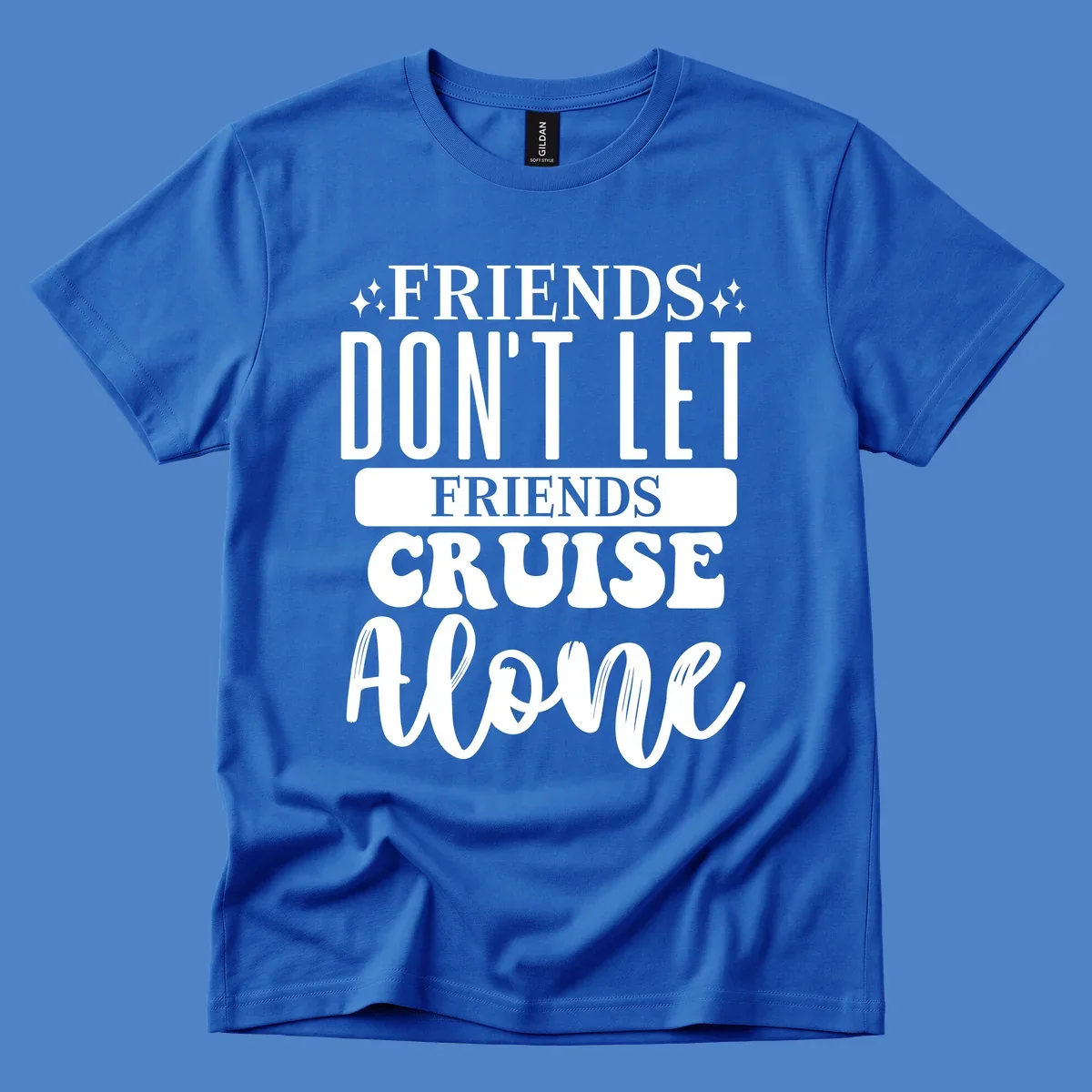 White text on gray background reading 'Friends Don't Let Friends Cruise Alone' with decorative sparkles, perfect for group cruise vacations.
