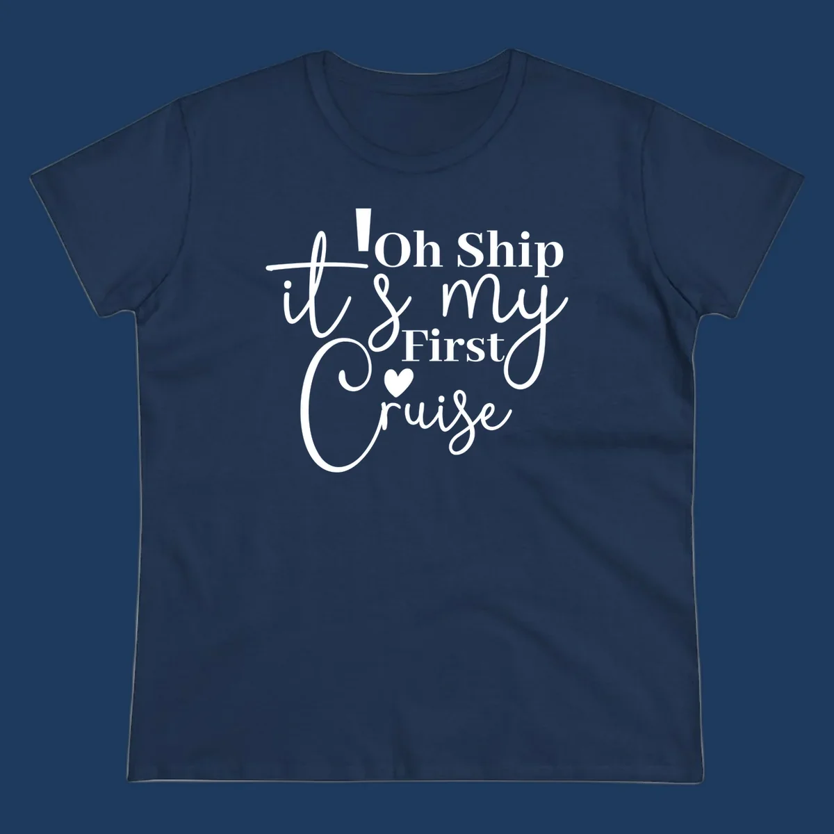 Decorative hand-lettered design reading 'Oh Ship it's my First Cruise' with heart and swirls