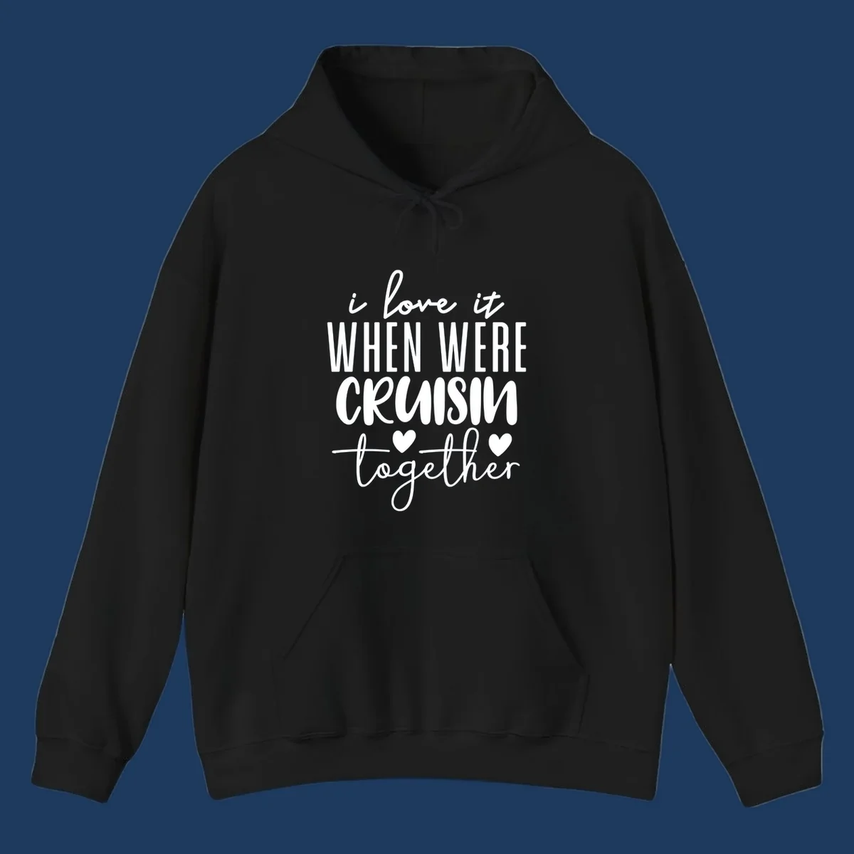White text design reading 'i love it when we're cruisin together' with decorative hearts on gray background