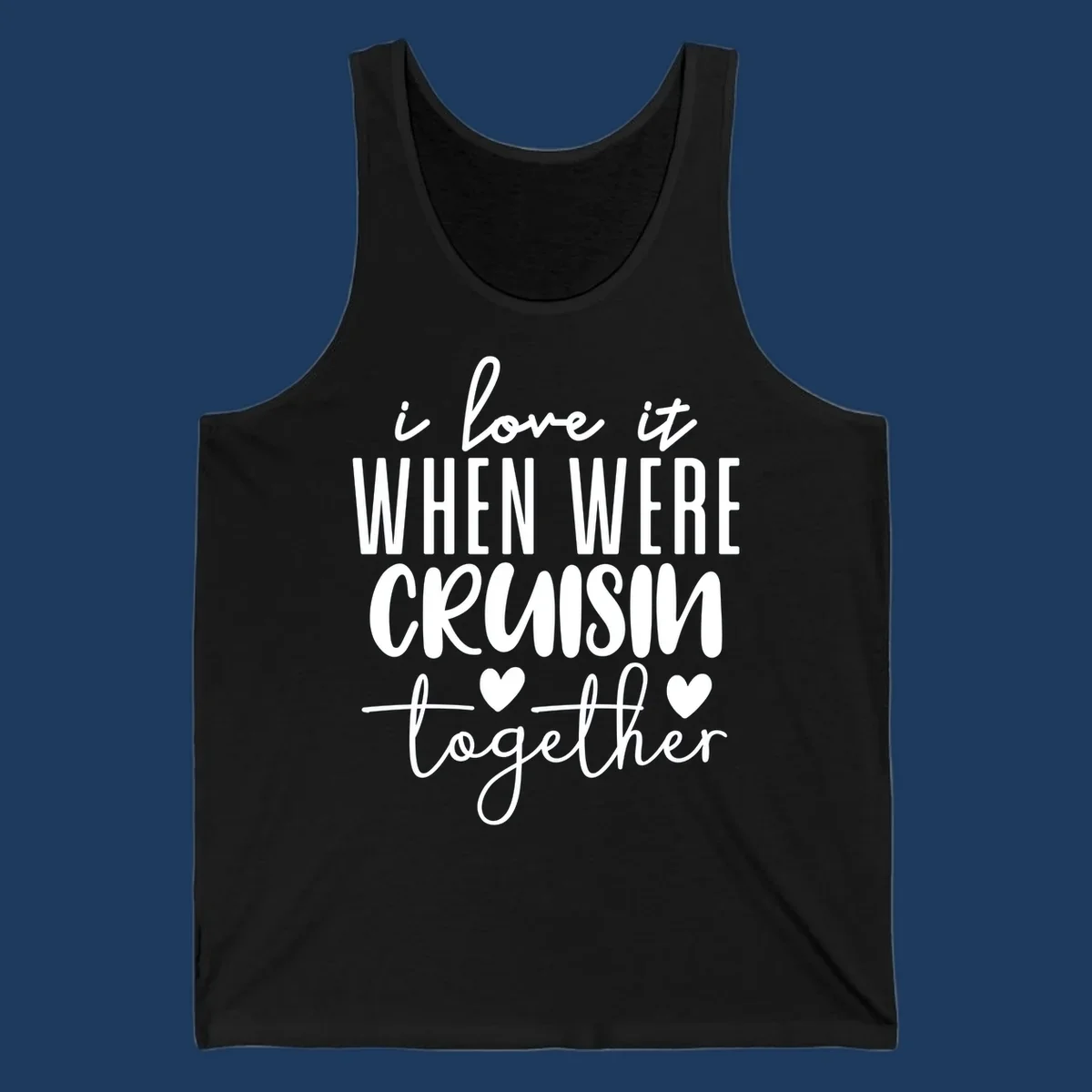 White text design reading 'i love it when we're cruisin together' with decorative hearts on gray background