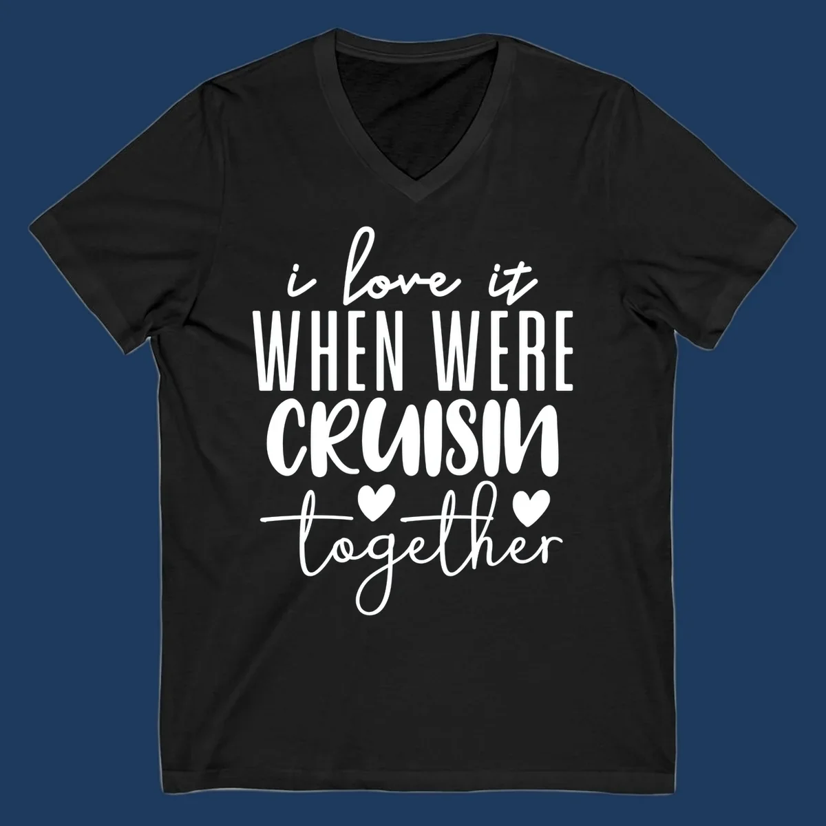 White text design reading 'i love it when we're cruisin together' with decorative hearts on gray background