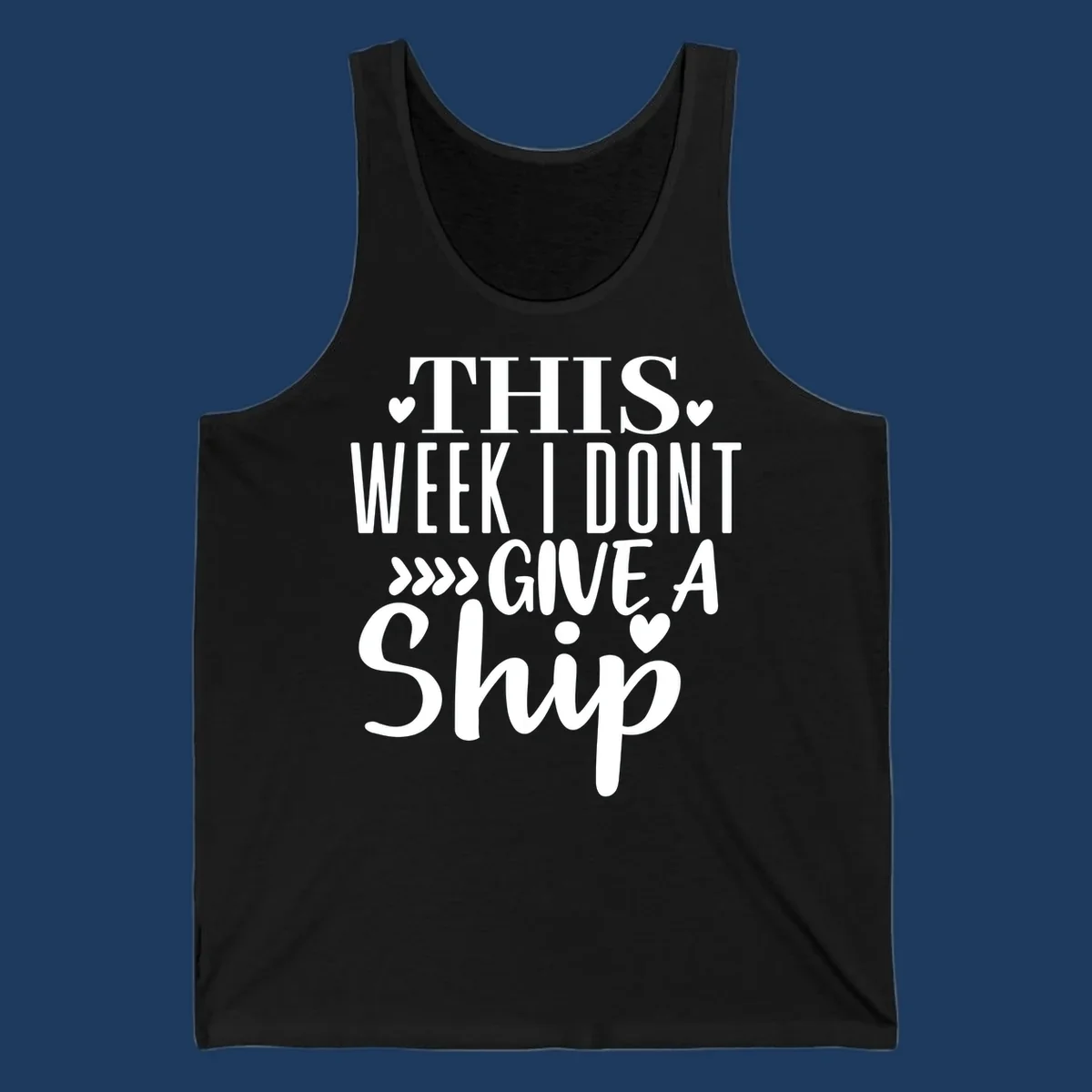 White text on gray background reading 'This Week I Don't Give A Ship' with hearts and arrows, a playful cruise humor design
