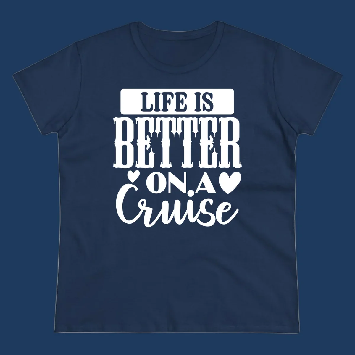 Gray and white design with stacked text reading 'Life Is Better On A Cruise' featuring decorative ship silhouettes and heart symbols