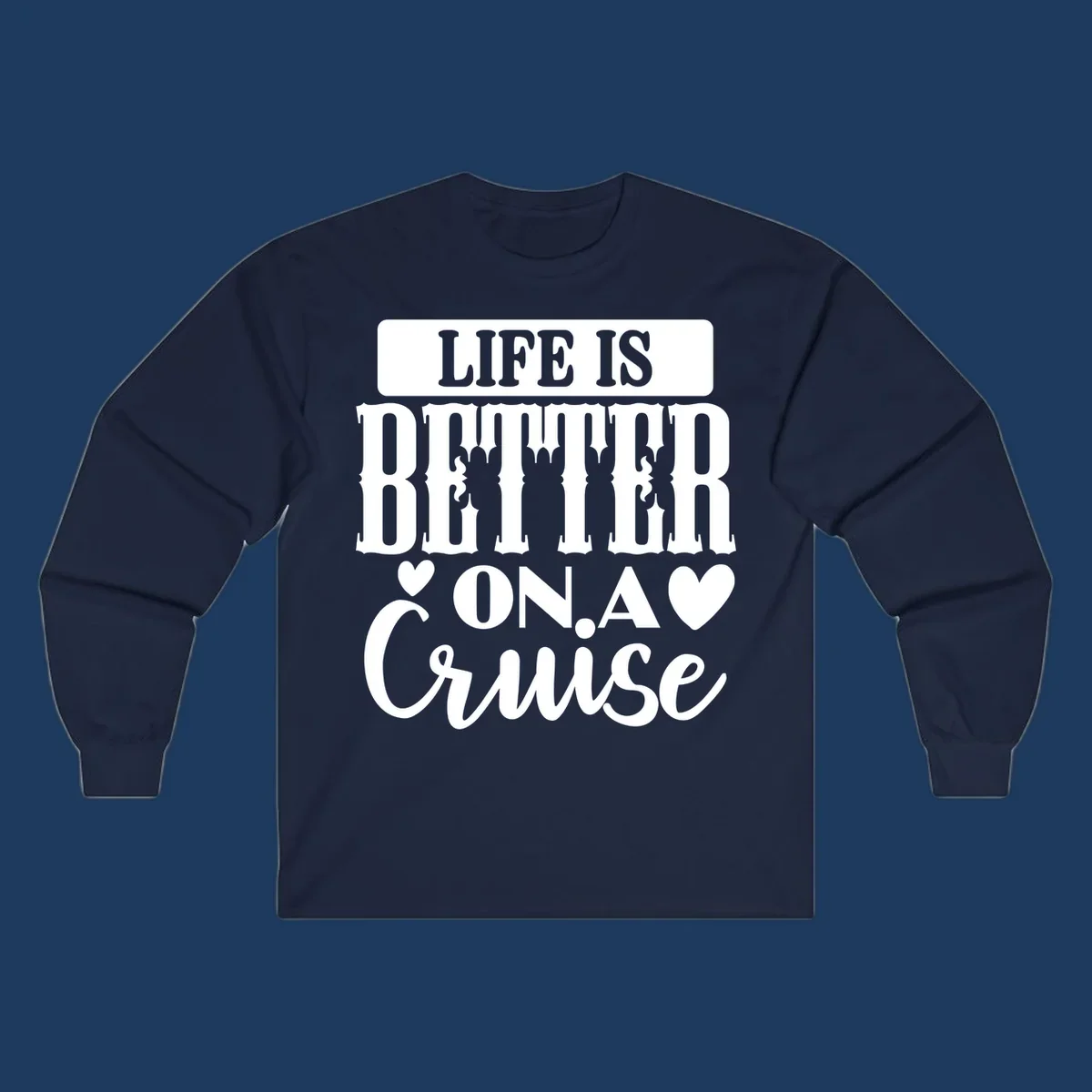 Gray and white design with stacked text reading 'Life Is Better On A Cruise' featuring decorative ship silhouettes and heart symbols