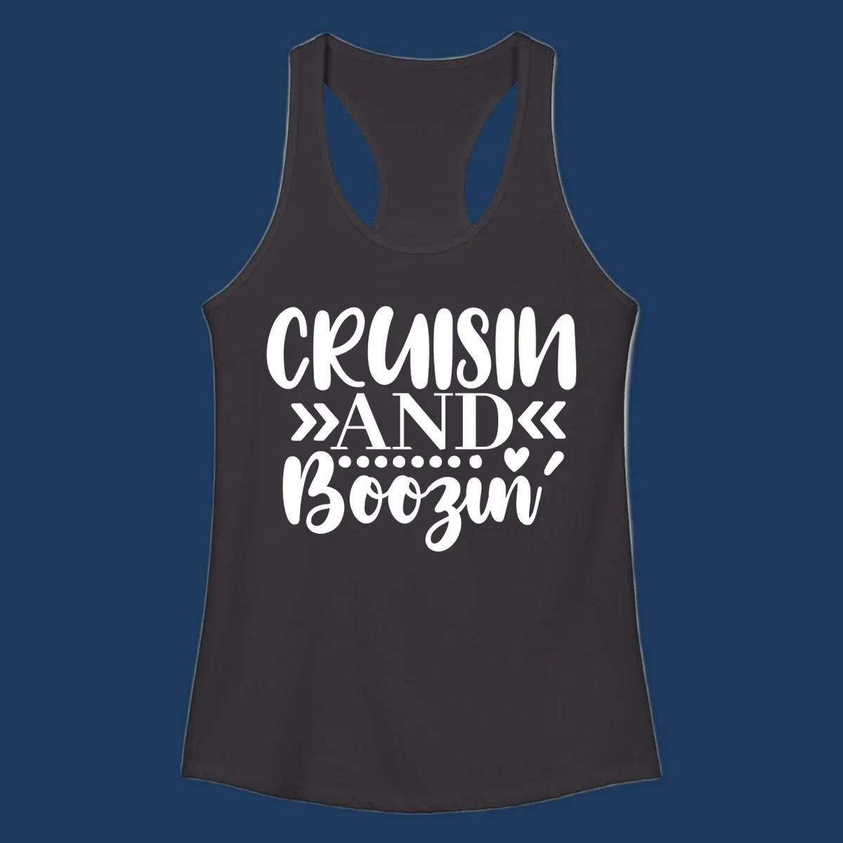 White text on gray background reading 'CRUISIN' AND BOOZING' with decorative chevron arrows and heart symbol