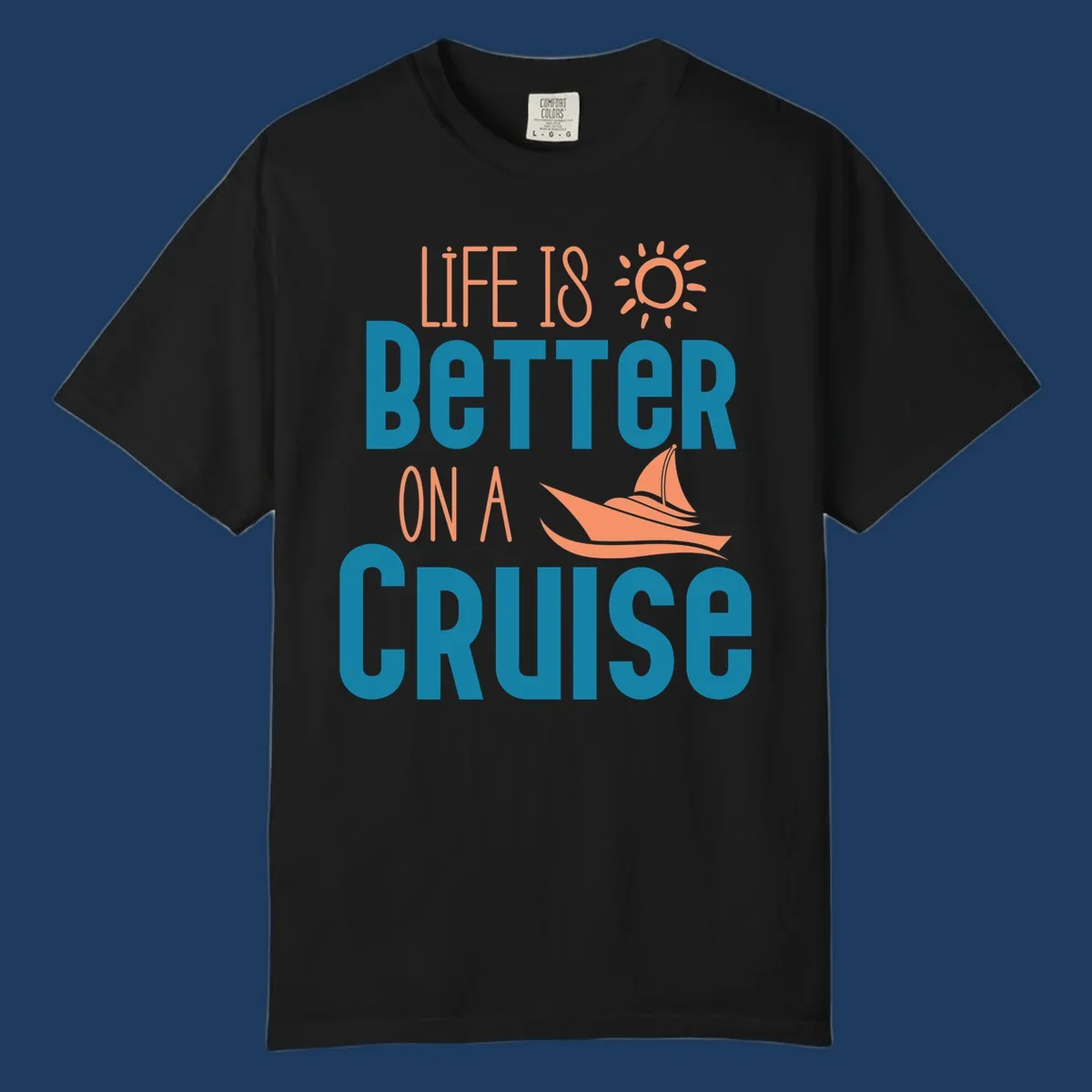 Life is better on a cruise design with sailboat and sun graphic in teal and coral colors