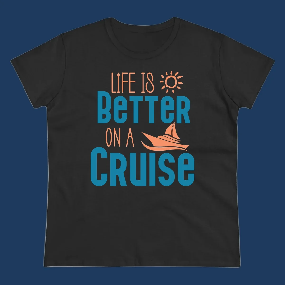 Life is better on a cruise design with sailboat and sun graphic in teal and coral colors