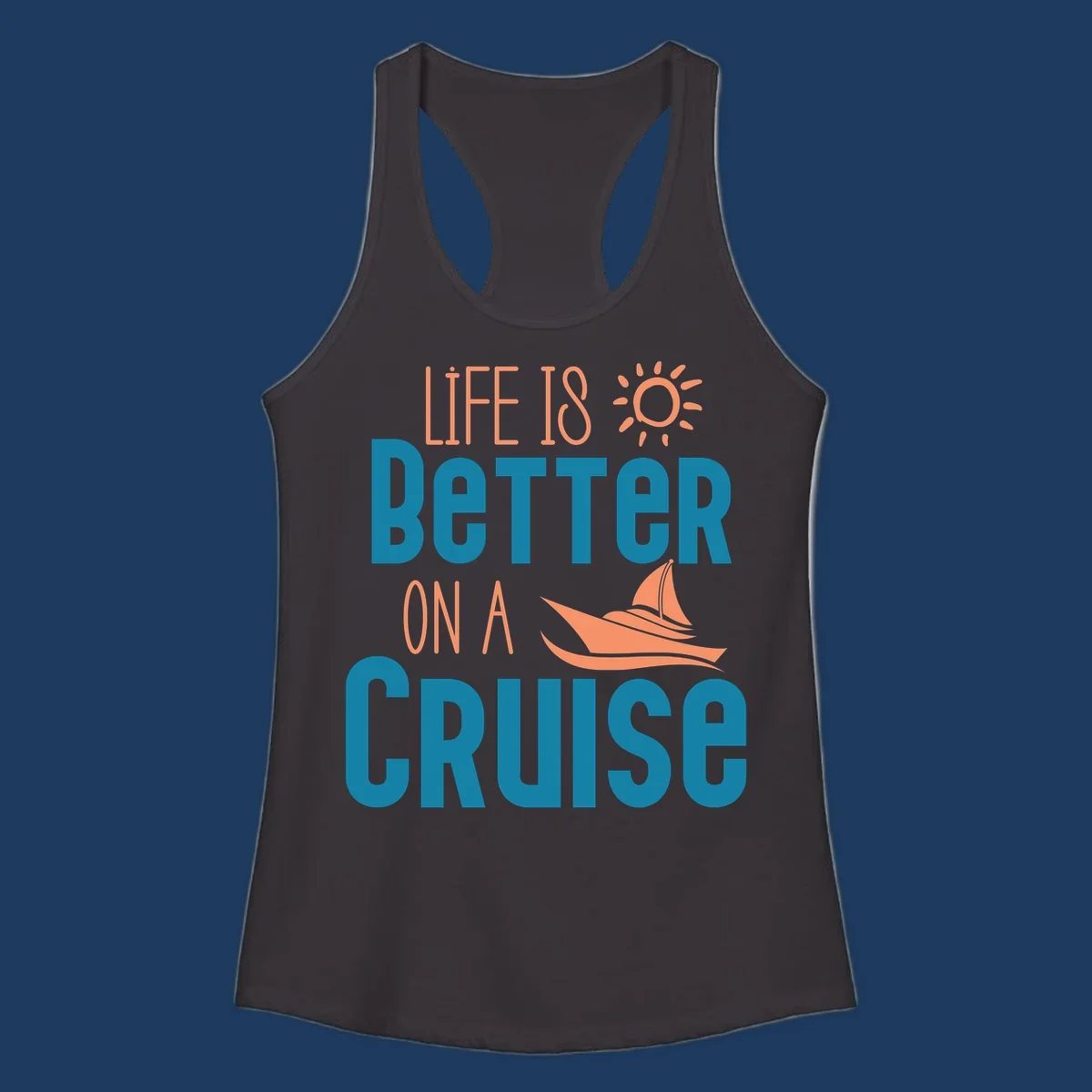 Life is better on a cruise design with sailboat and sun graphic in teal and coral colors