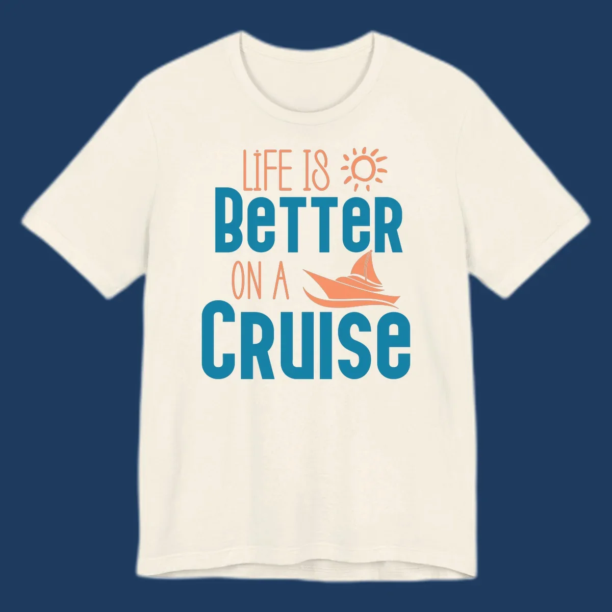 Life is better on a cruise design with sailboat and sun graphic in teal and coral colors