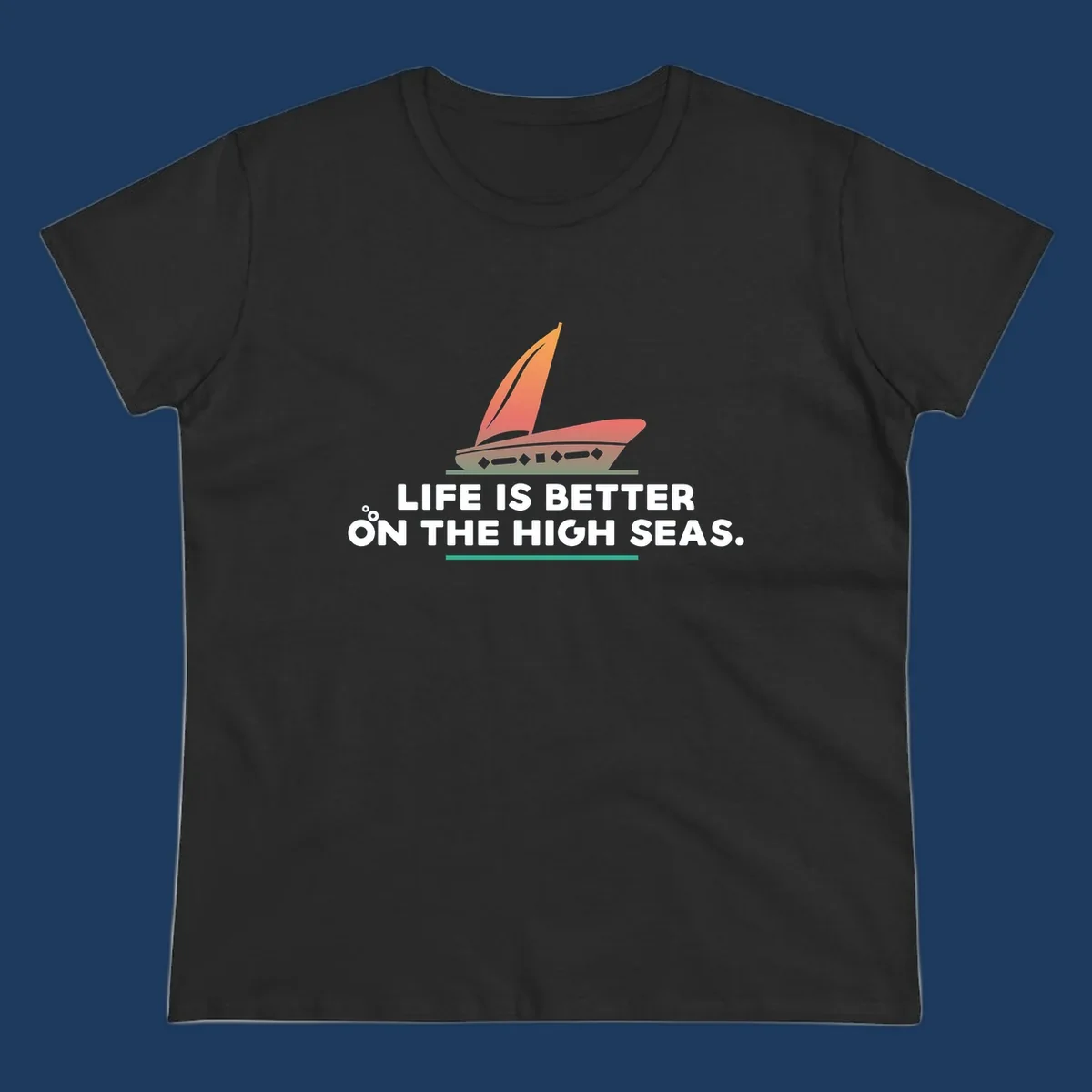 Illustrated sailboat with orange sails and decorative hull above text reading 'Life Is Better On The High Seas'
