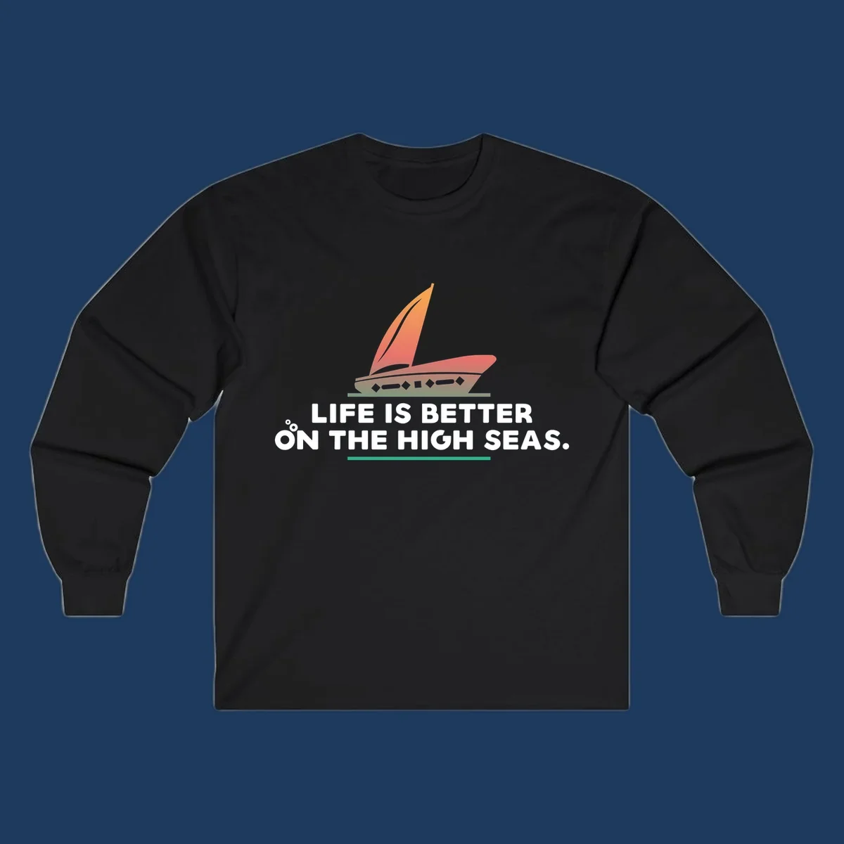 Illustrated sailboat with orange sails and decorative hull above text reading 'Life Is Better On The High Seas'