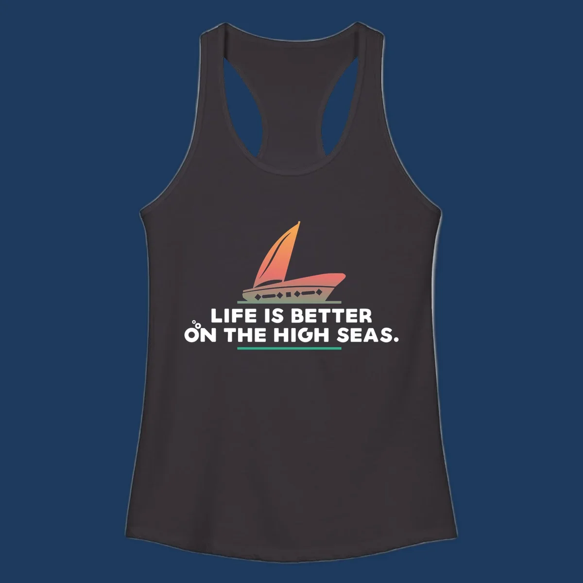 Illustrated sailboat with orange sails and decorative hull above text reading 'Life Is Better On The High Seas'