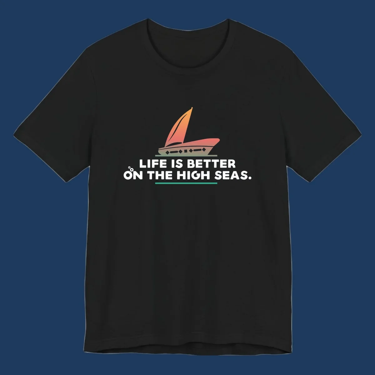 Illustrated sailboat with orange sails and decorative hull above text reading 'Life Is Better On The High Seas'