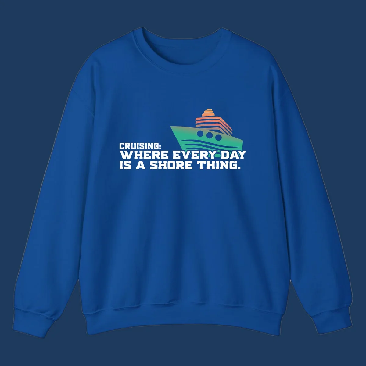 Stylized teal cruise ship with coral striped smokestacks and text reading 'Cruising: Where Every Day Is A Shore Thing' - a nautical pun design.