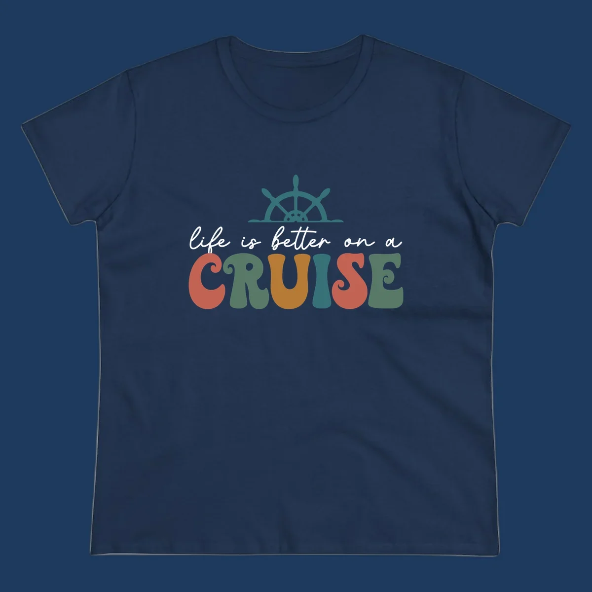 Life is better on a cruise design with ship's wheel and colorful text on gray background