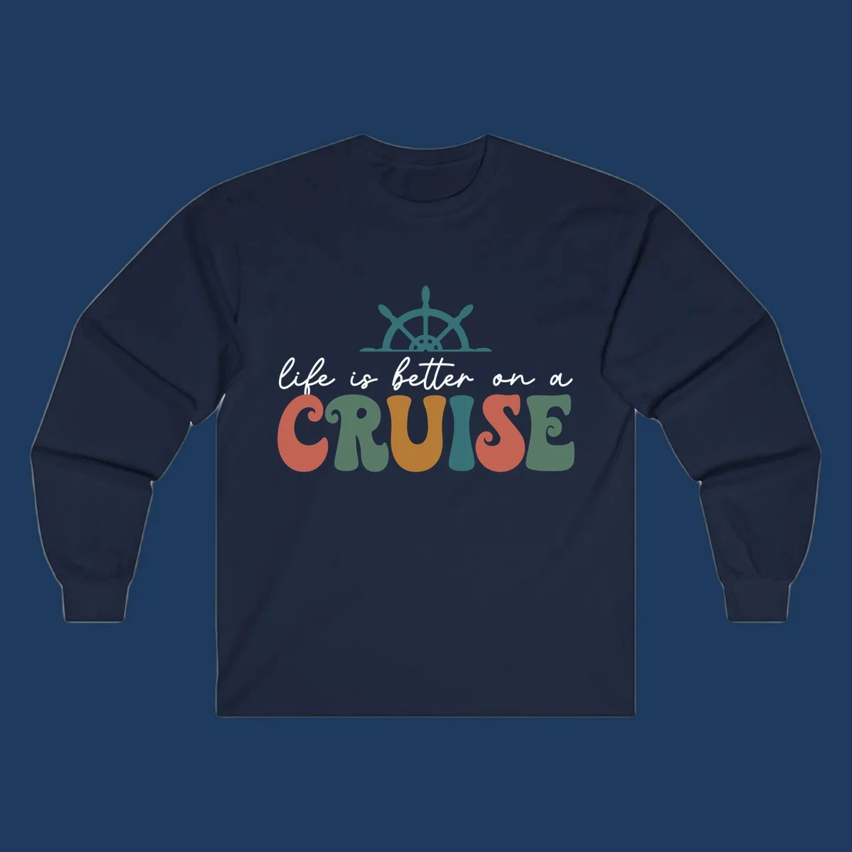 Life is better on a cruise design with ship's wheel and colorful text on gray background