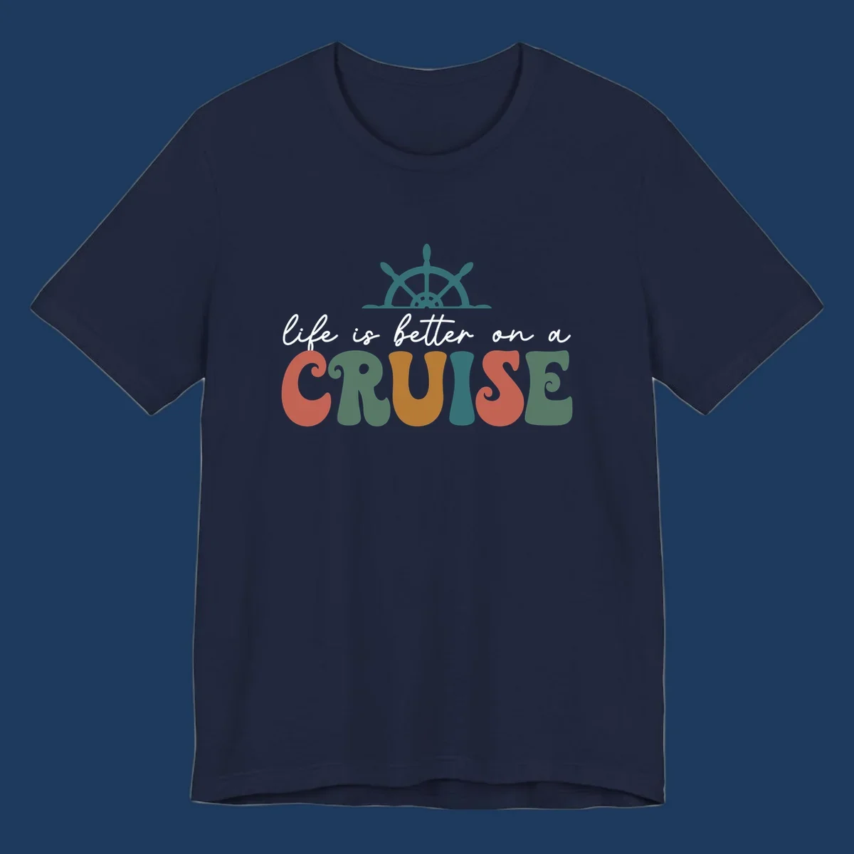 Life is better on a cruise design with ship's wheel and colorful text on gray background