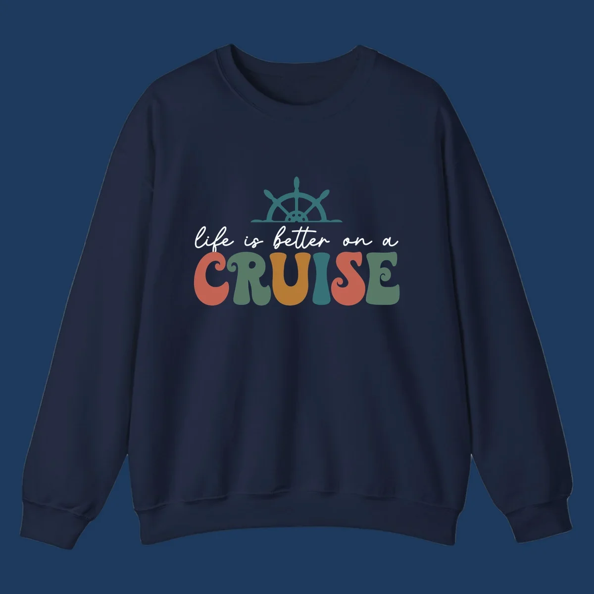 Life is better on a cruise design with ship's wheel and colorful text on gray background