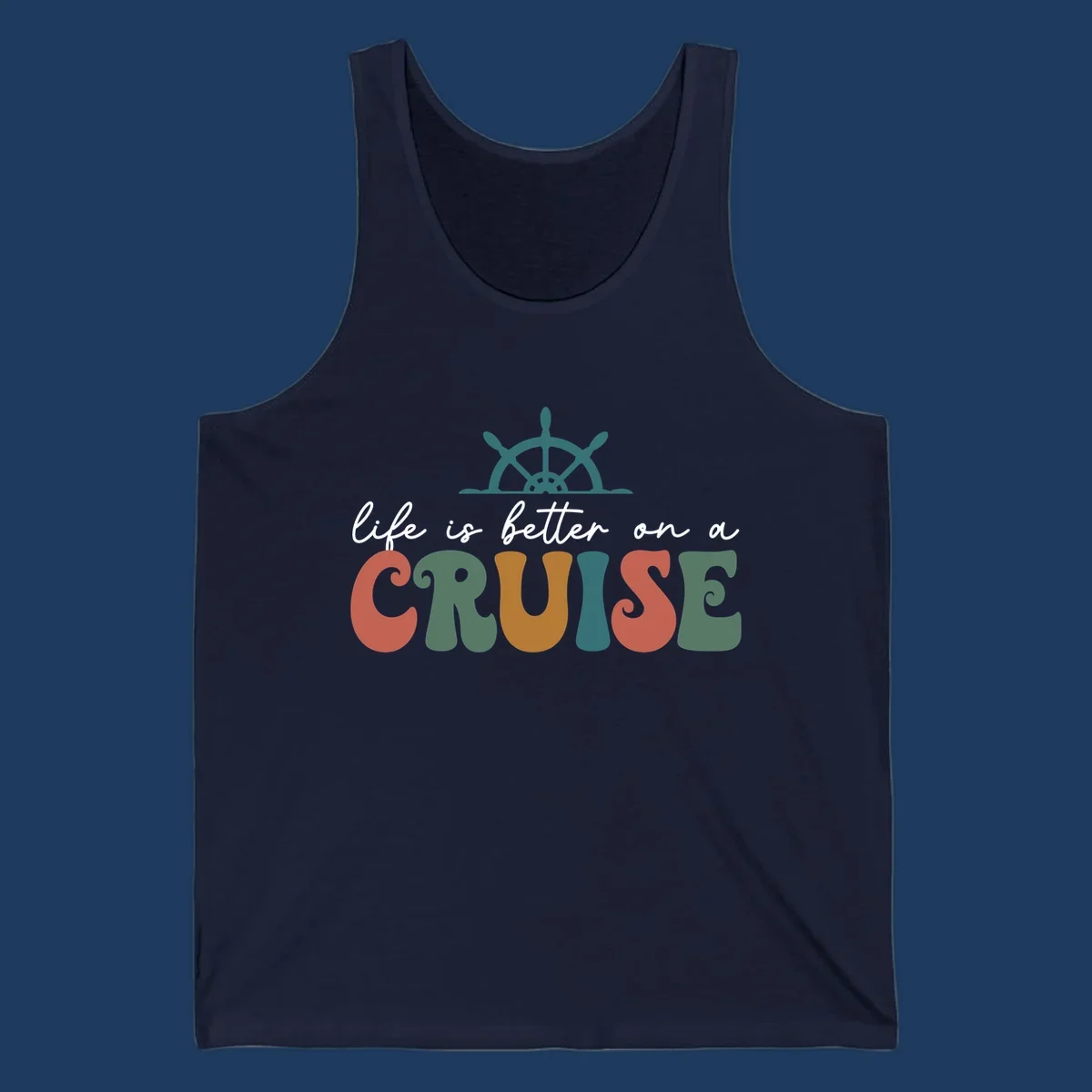 Life is better on a cruise design with ship's wheel and colorful text on gray background