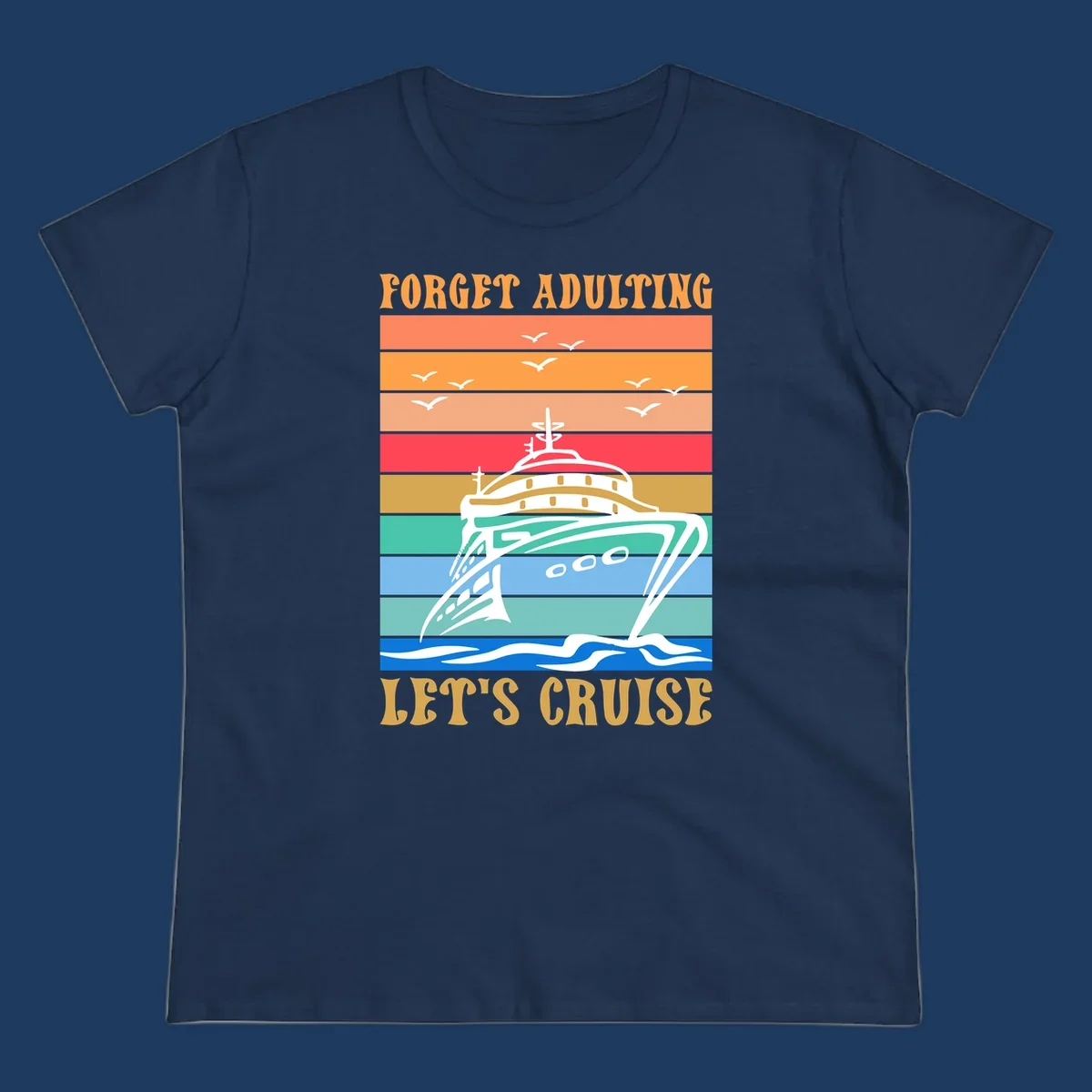 Retro poster-style illustration of a luxury yacht with seagulls and waves, featuring 'Forget Adulting Let's Cruise' text in bold letters