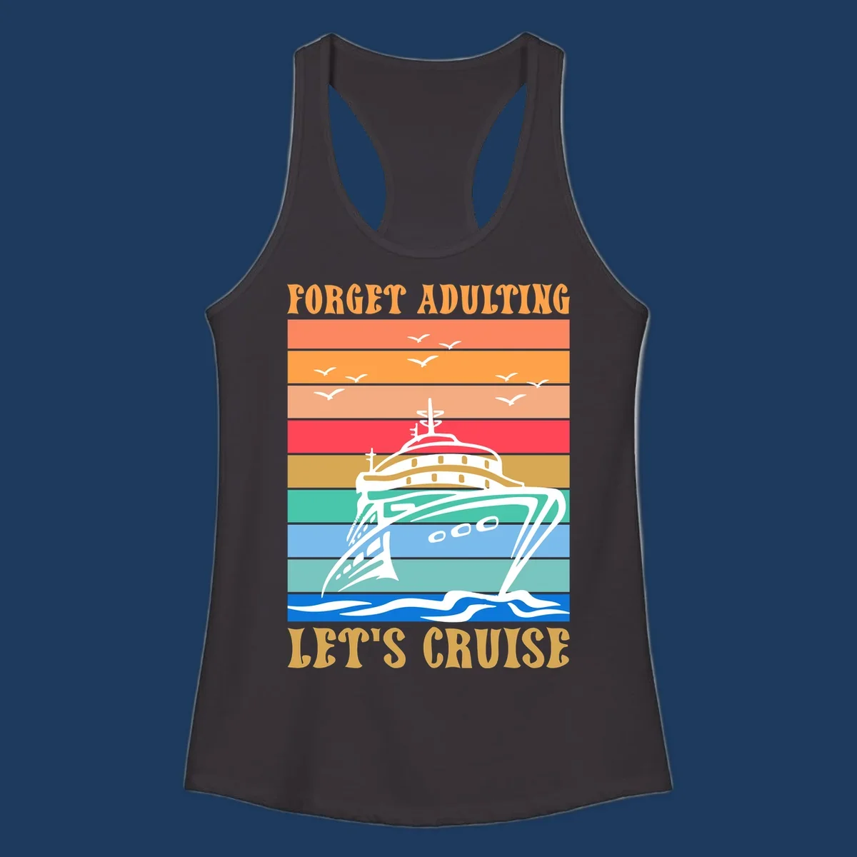 Retro poster-style illustration of a luxury yacht with seagulls and waves, featuring 'Forget Adulting Let's Cruise' text in bold letters