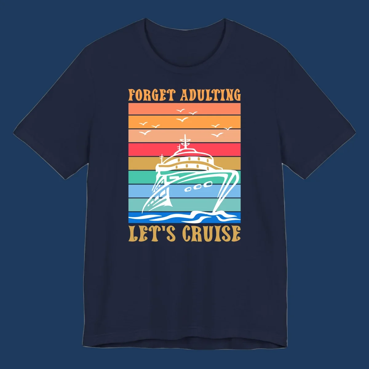 Retro poster-style illustration of a luxury yacht with seagulls and waves, featuring 'Forget Adulting Let's Cruise' text in bold letters