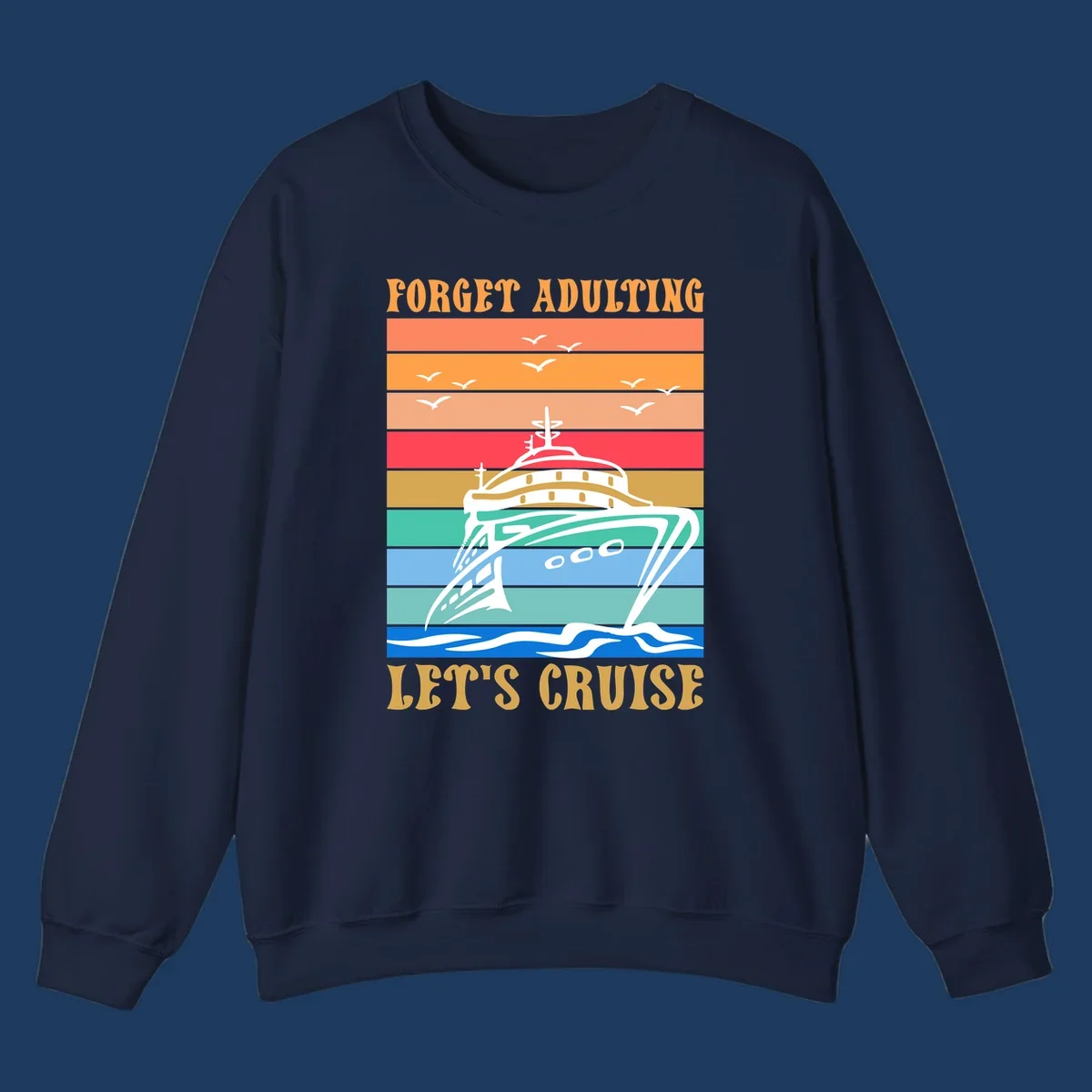 Retro poster-style illustration of a luxury yacht with seagulls and waves, featuring 'Forget Adulting Let's Cruise' text in bold letters