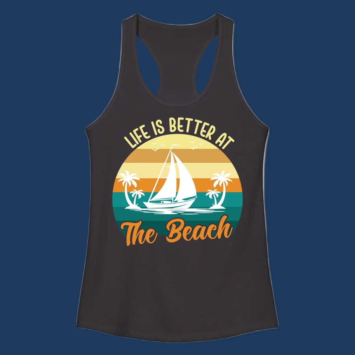 Vintage retro sunset design with sailboat, palm trees, and 'Life Is Better At The Beach' text in warm and teal tones