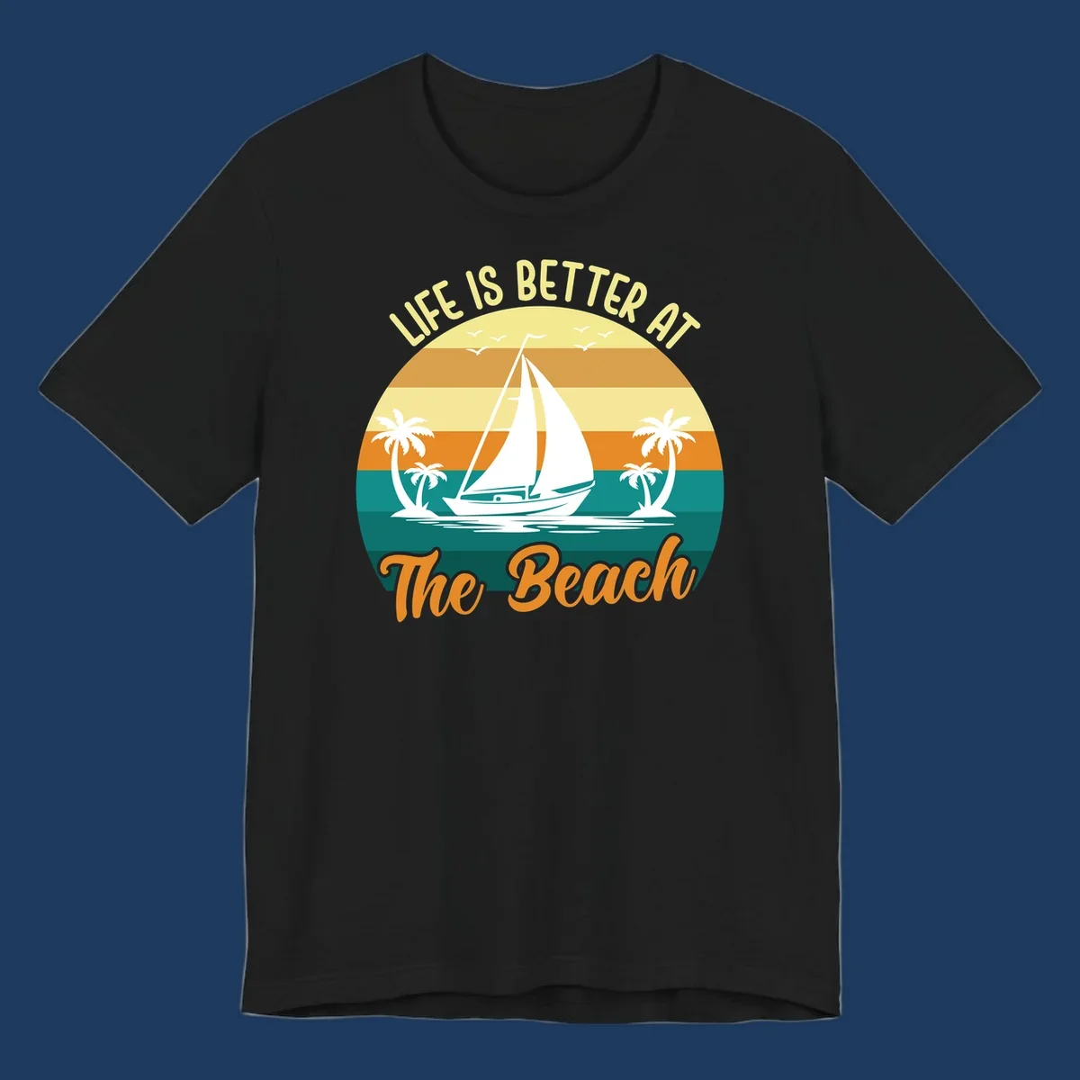 Vintage retro sunset design with sailboat, palm trees, and 'Life Is Better At The Beach' text in warm and teal tones