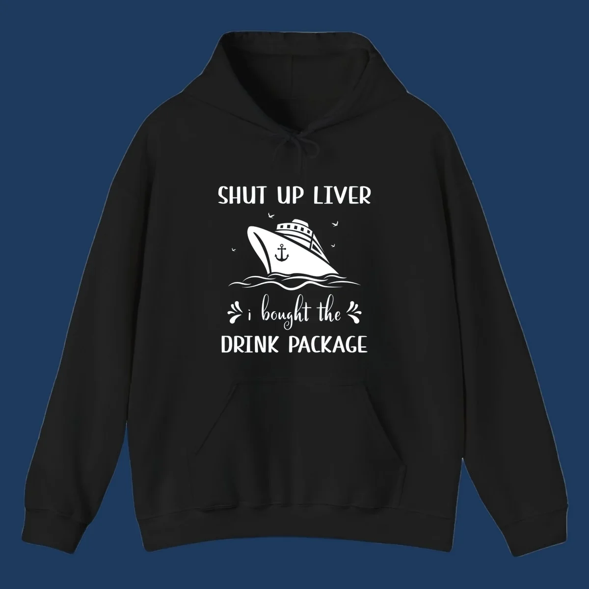 Humorous cruise ship design with text reading 'Shut Up Liver I Bought The Drink Package' featuring ocean waves and seagulls