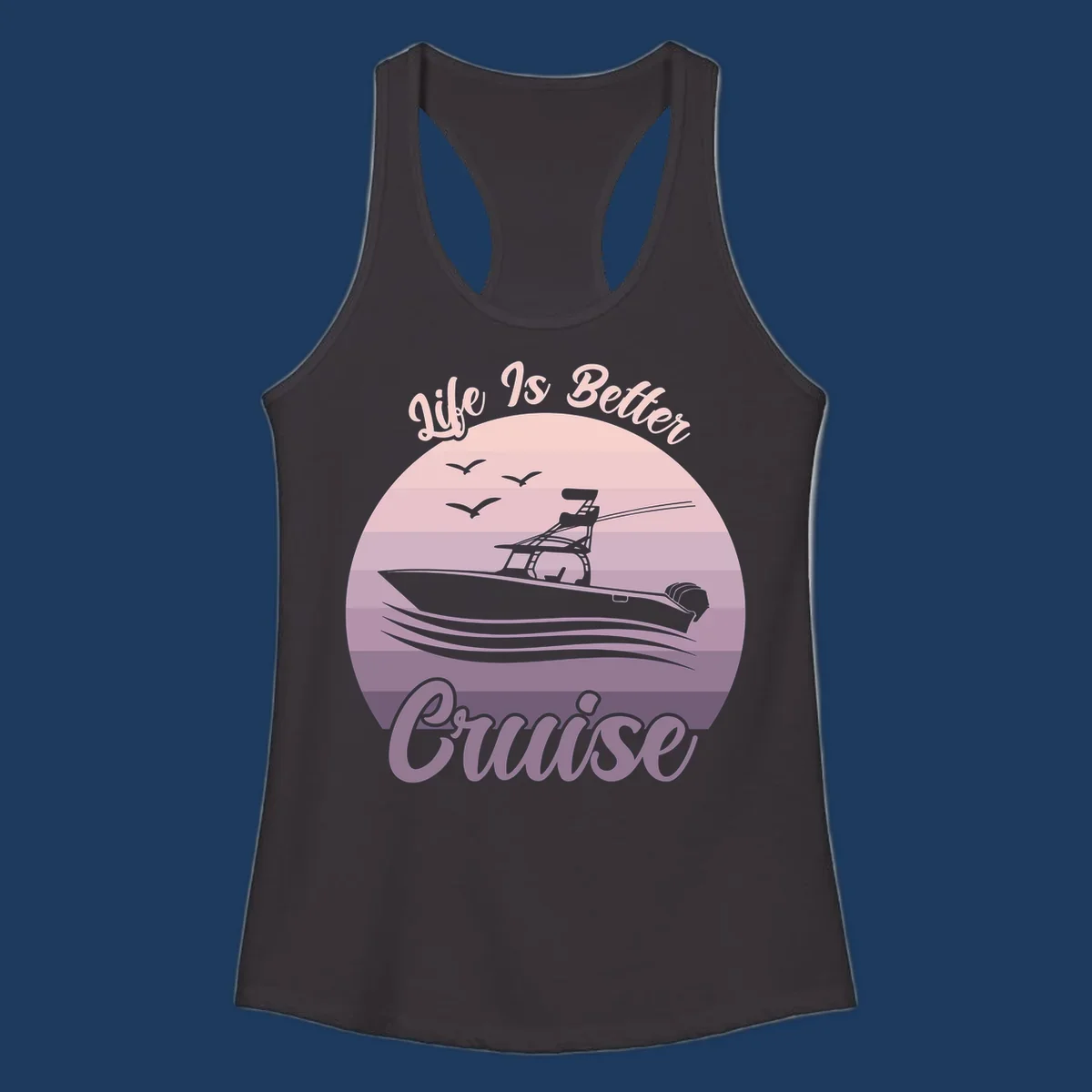Vintage-style sunset boating design with silhouetted speedboat, waves, and birds; text reads 'Life Is Better Boating'