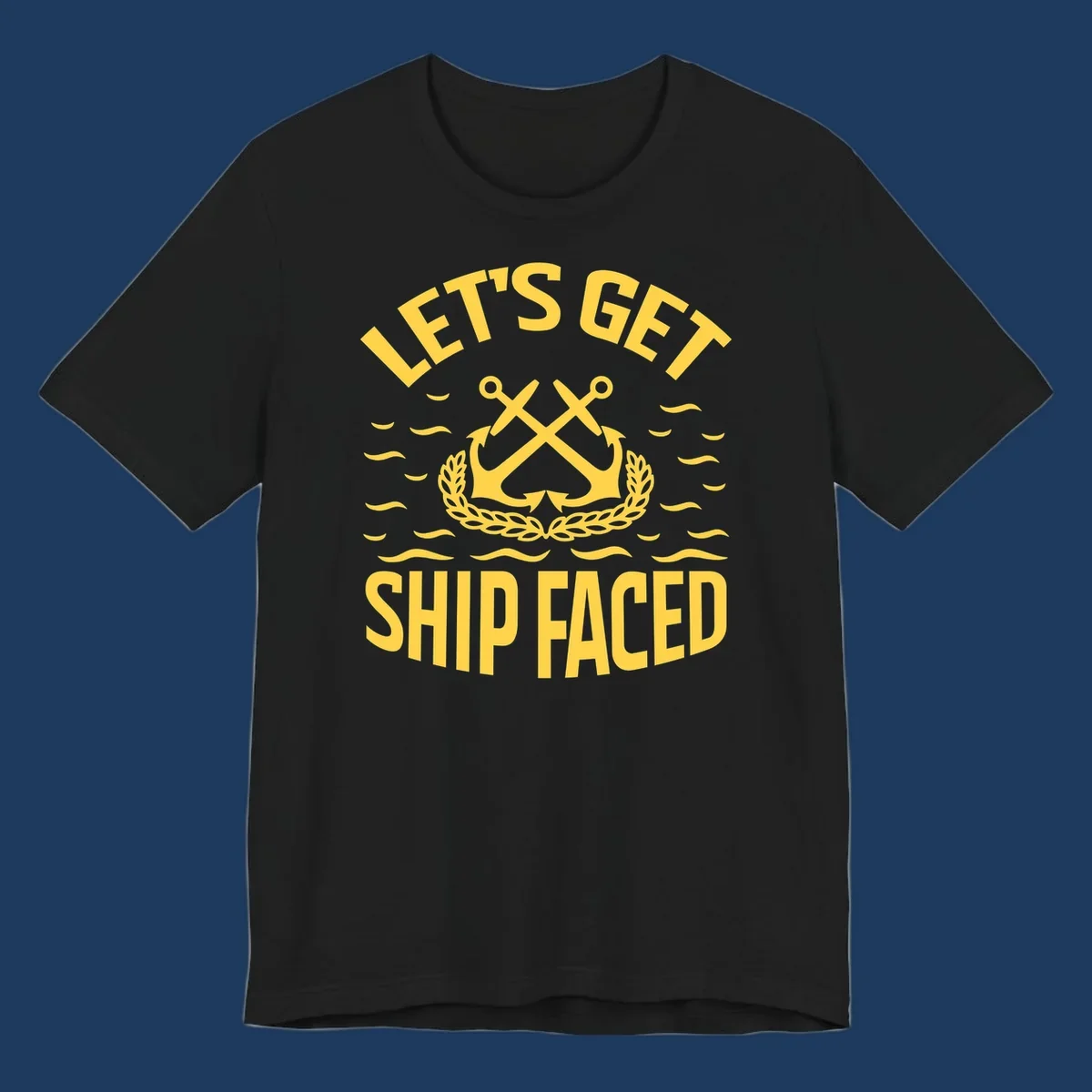 Yellow nautical badge with crossed anchors and laurel wreath, reading 'Let's Get Ship Faced' with ocean wave accents on gray background.