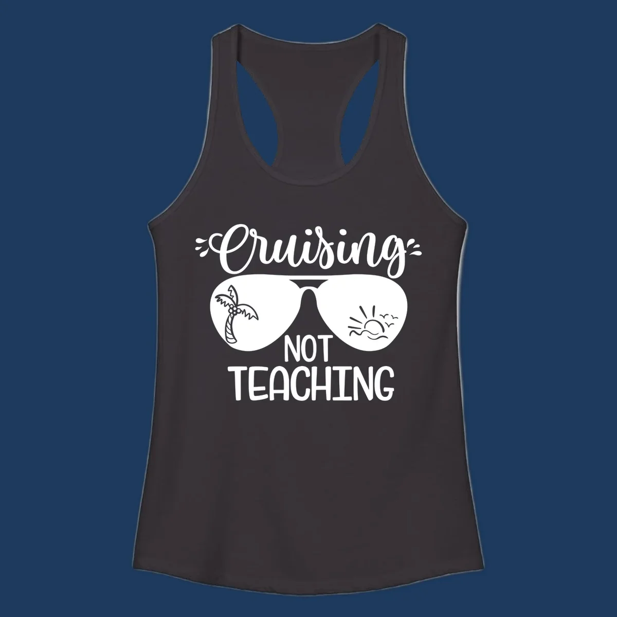 Sunglasses with palm tree and sunrise designs, text reads 'Cruising Not Teaching' - cruising-not-teaching themed graphic