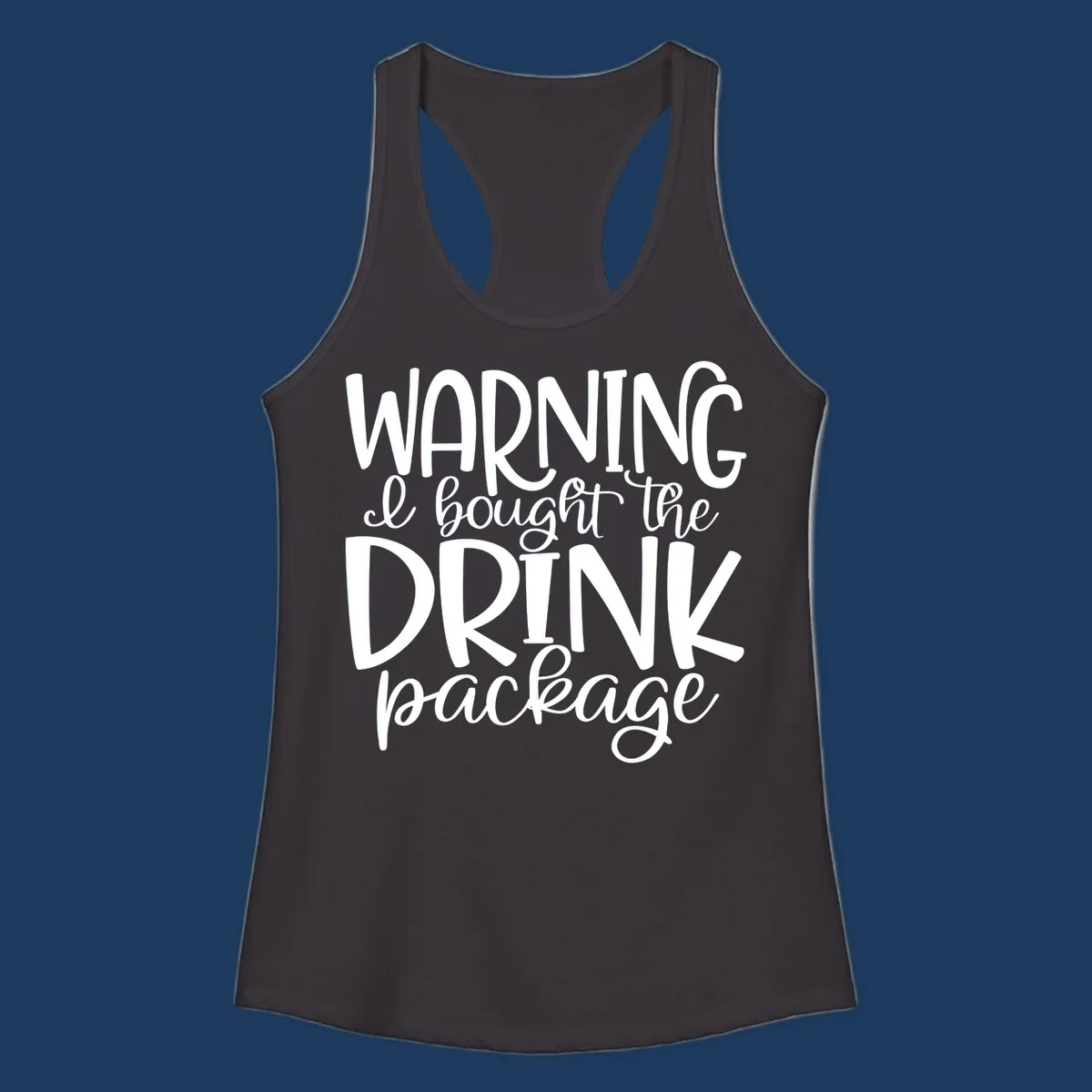 White text on gray background reading 'WARNING I bought the DRINK package' in playful bold and script lettering