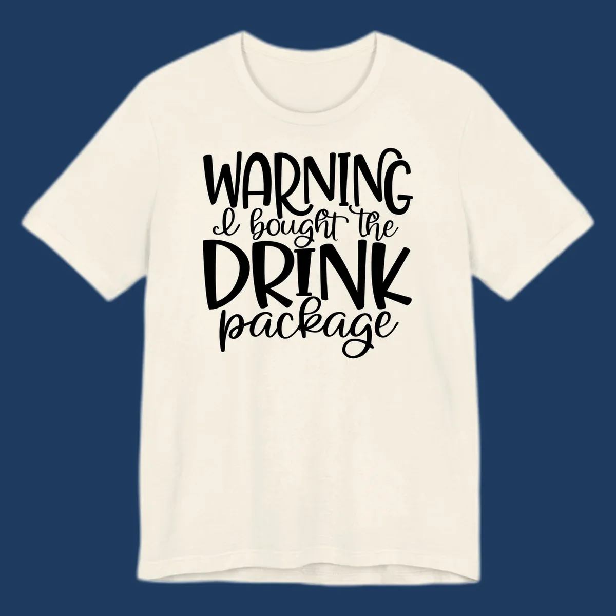 White text on gray background reading 'WARNING I bought the DRINK package' in playful bold and script lettering