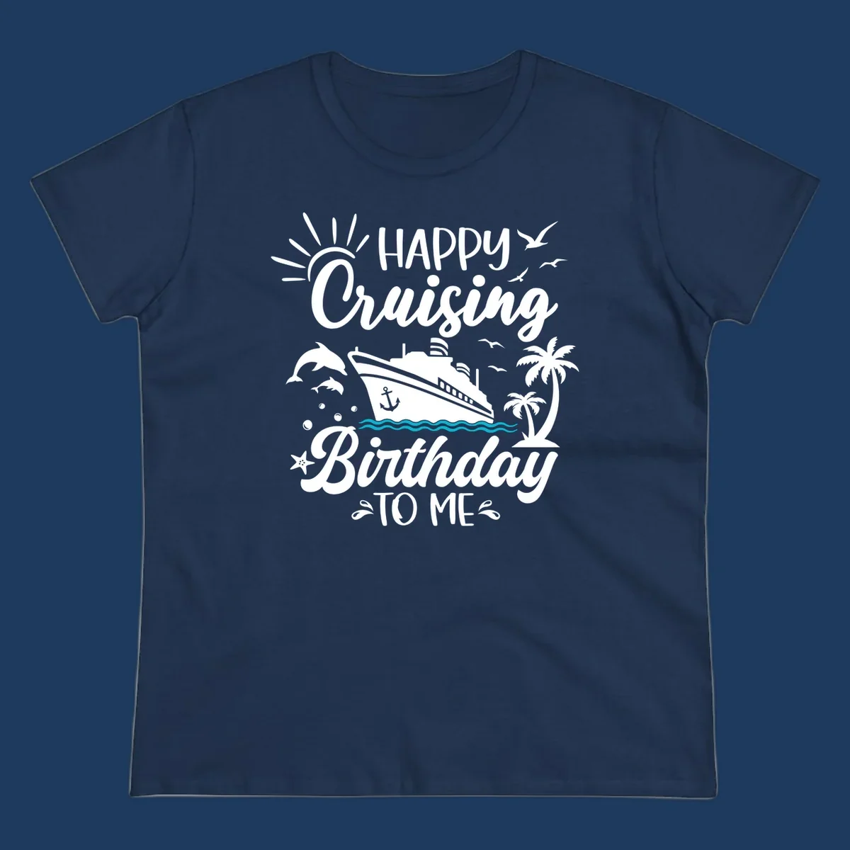 Birthday cruise design with ship, dolphins, palm trees, and 'Happy Cruising Birthday TO ME' text on gray background