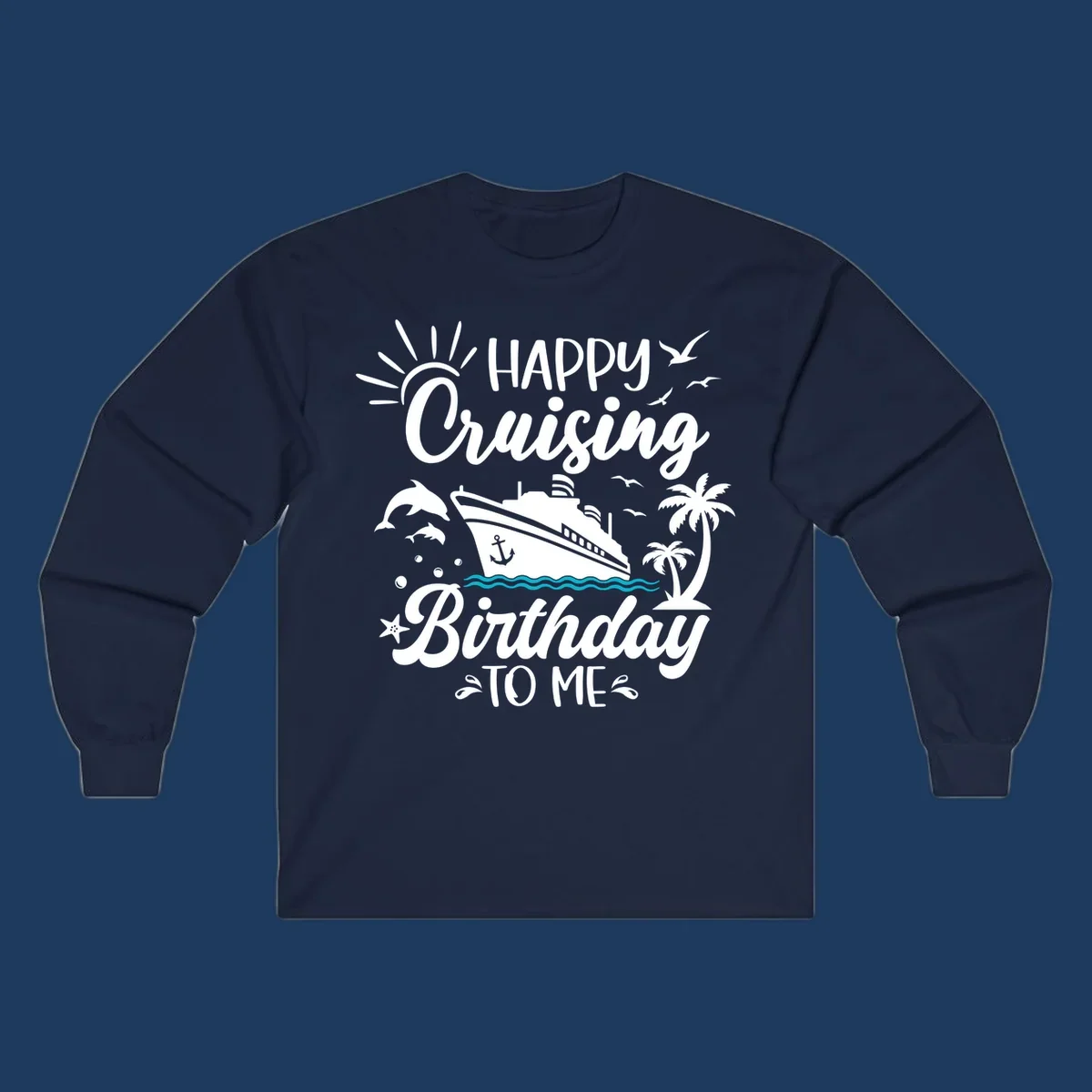 Birthday cruise design with ship, dolphins, palm trees, and 'Happy Cruising Birthday TO ME' text on gray background