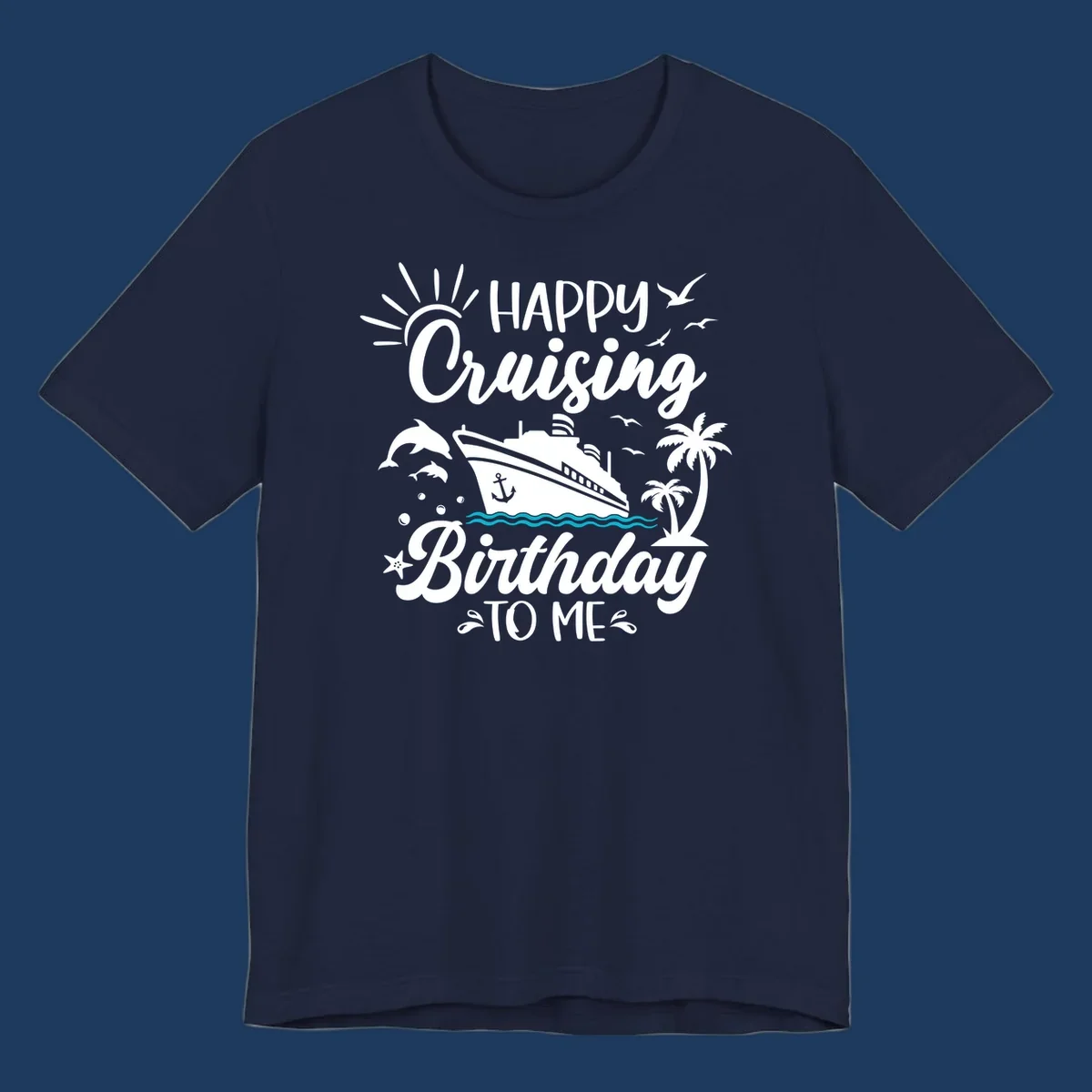 Birthday cruise design with ship, dolphins, palm trees, and 'Happy Cruising Birthday TO ME' text on gray background