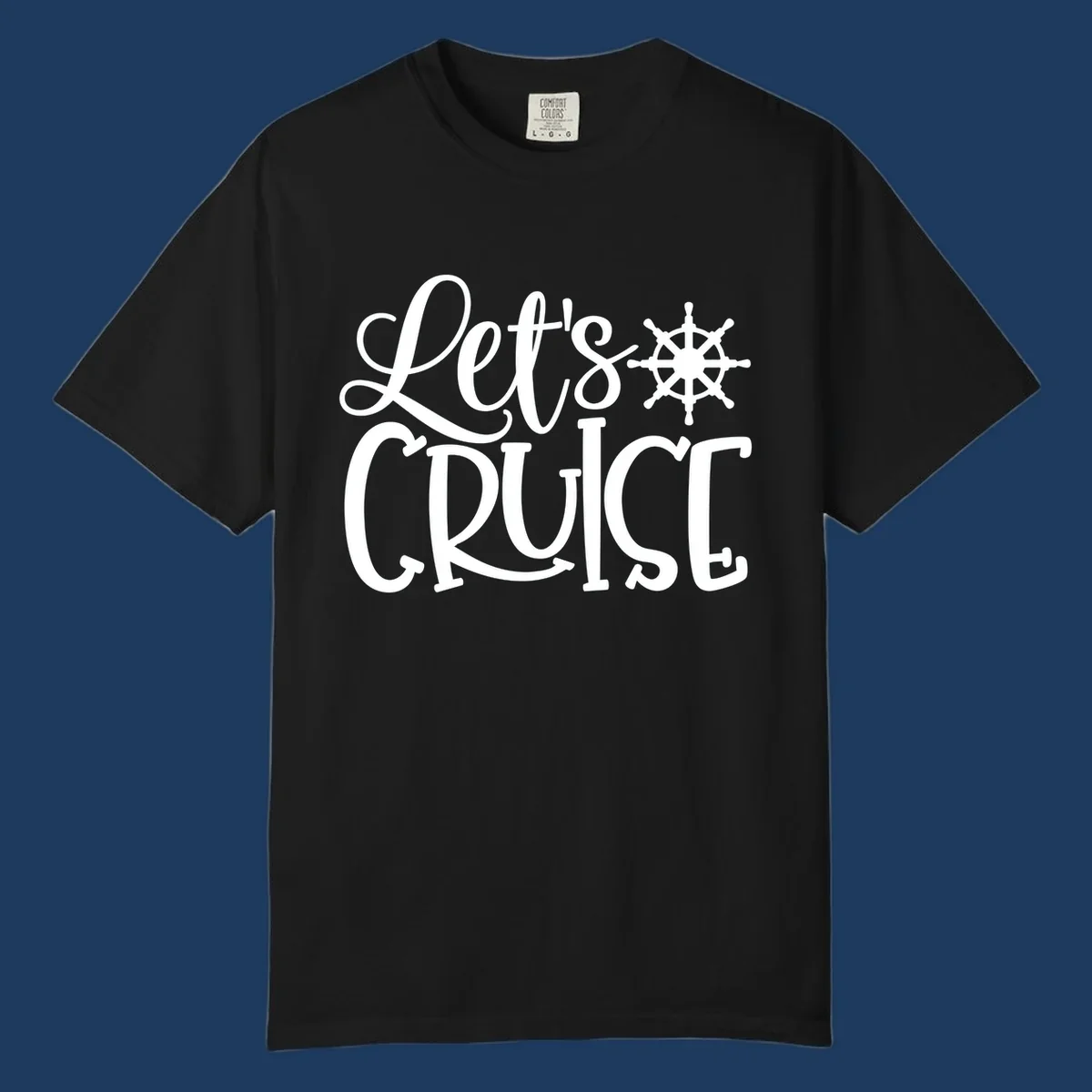 Let's Cruise design with flowing script lettering and nautical ship's wheel graphic in white