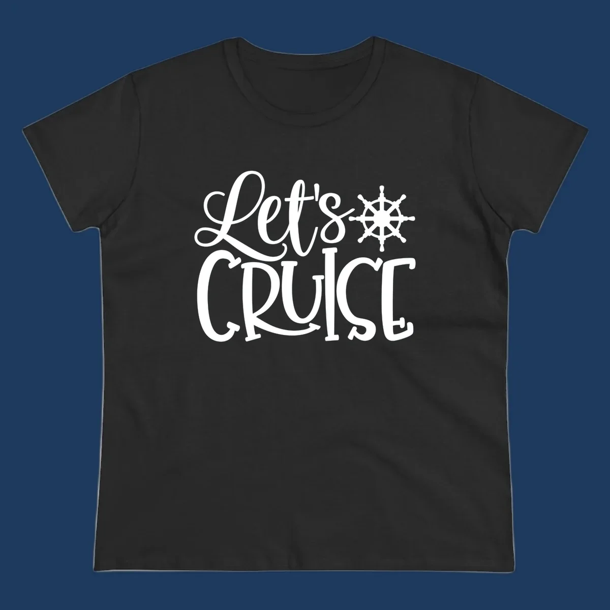 Let's Cruise design with flowing script lettering and nautical ship's wheel graphic in white
