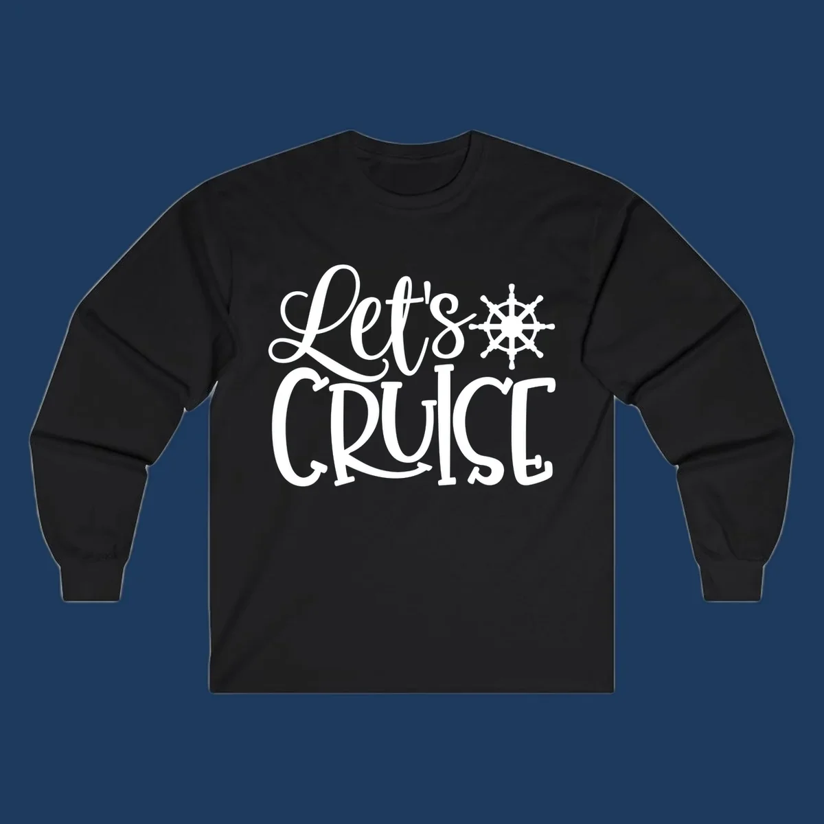 Let's Cruise design with flowing script lettering and nautical ship's wheel graphic in white