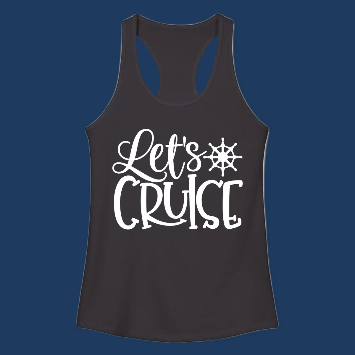 Let's Cruise design with flowing script lettering and nautical ship's wheel graphic in white